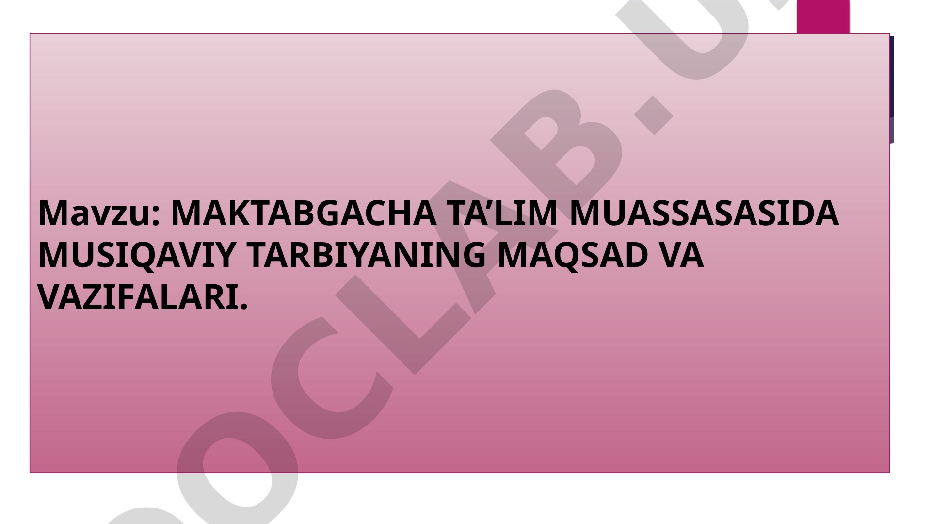 Maktabgacha ta'lim muassasasida musiqaviy tarbiyaning maqsad va vazifalari