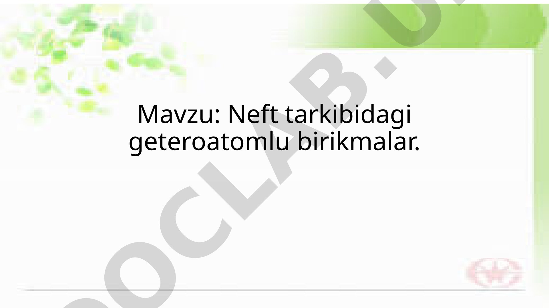 Neft tarkibidagi geteroatomlu birikmalar