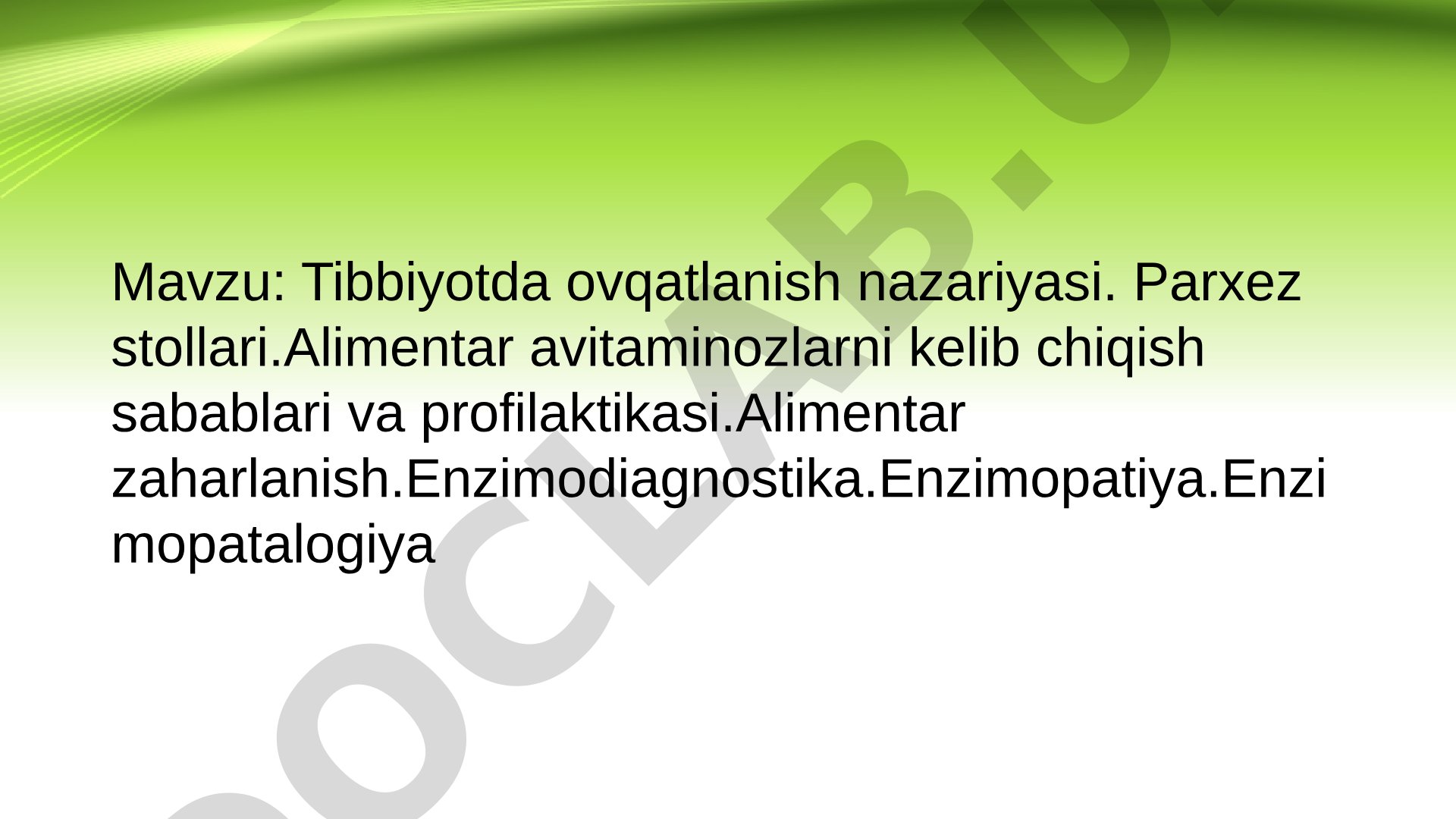 Tibbiyotda ovqatlanish nazariyasi. Parxez stollari. Alimentar avitaminozlar va zaharlanish. Enzimodiagnostika, enzimopatiya, enzimopatalogiya