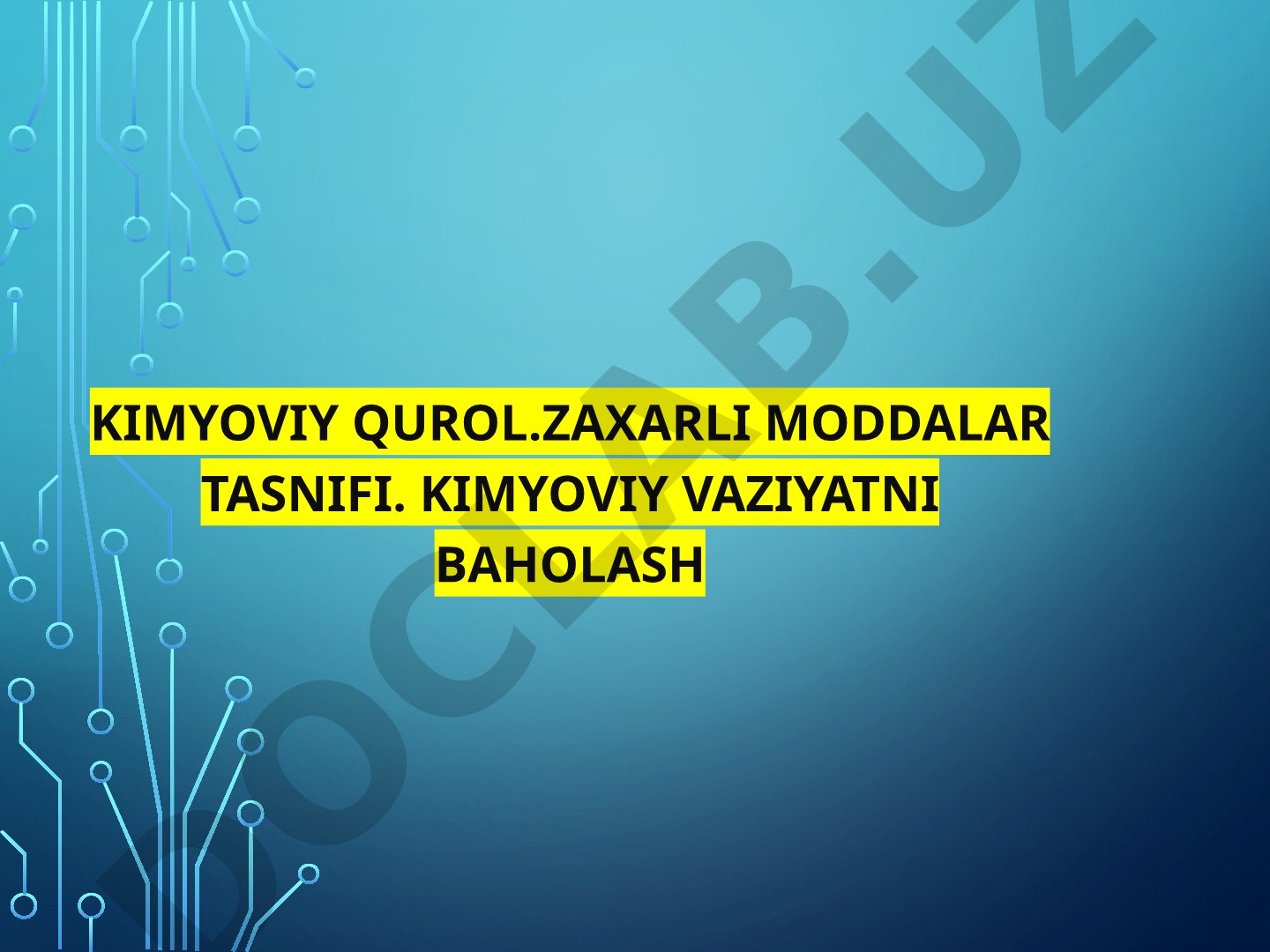 Kimyoviy qurol.Zaxarli moddalar tasnifi. Kimyoviy vaziyatni baholaSh