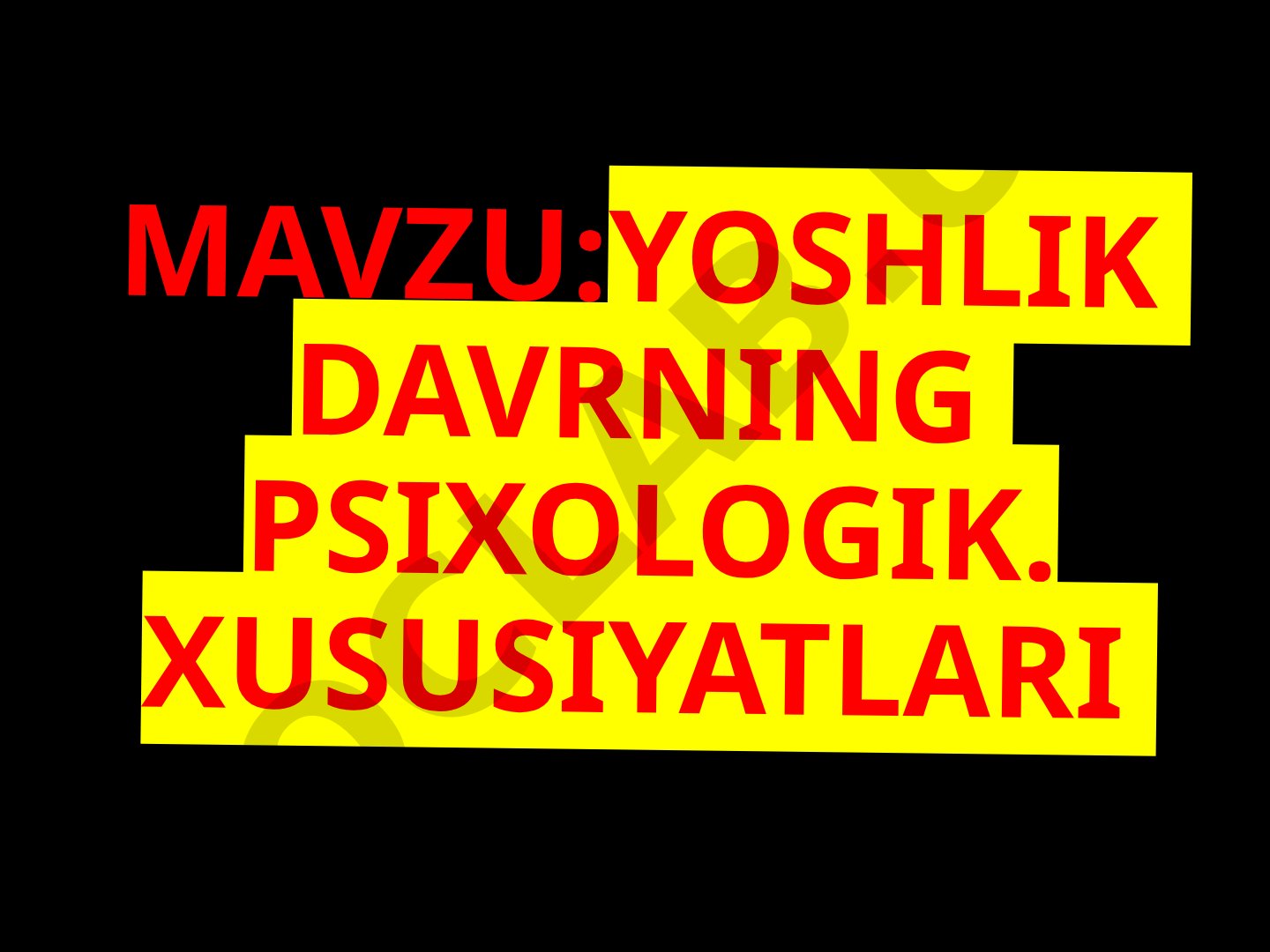 Yoshlik davrning psixologik xususiyatlari