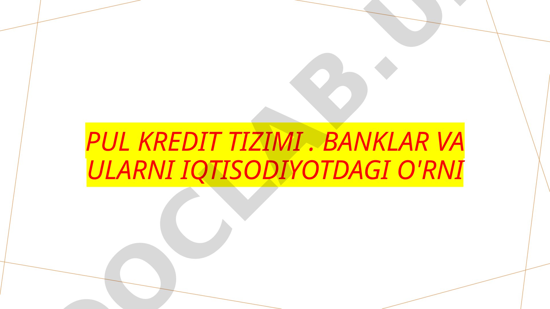 Pul kredit tizimi . Banklar va ularni iqtisodiyotdagi o'rni