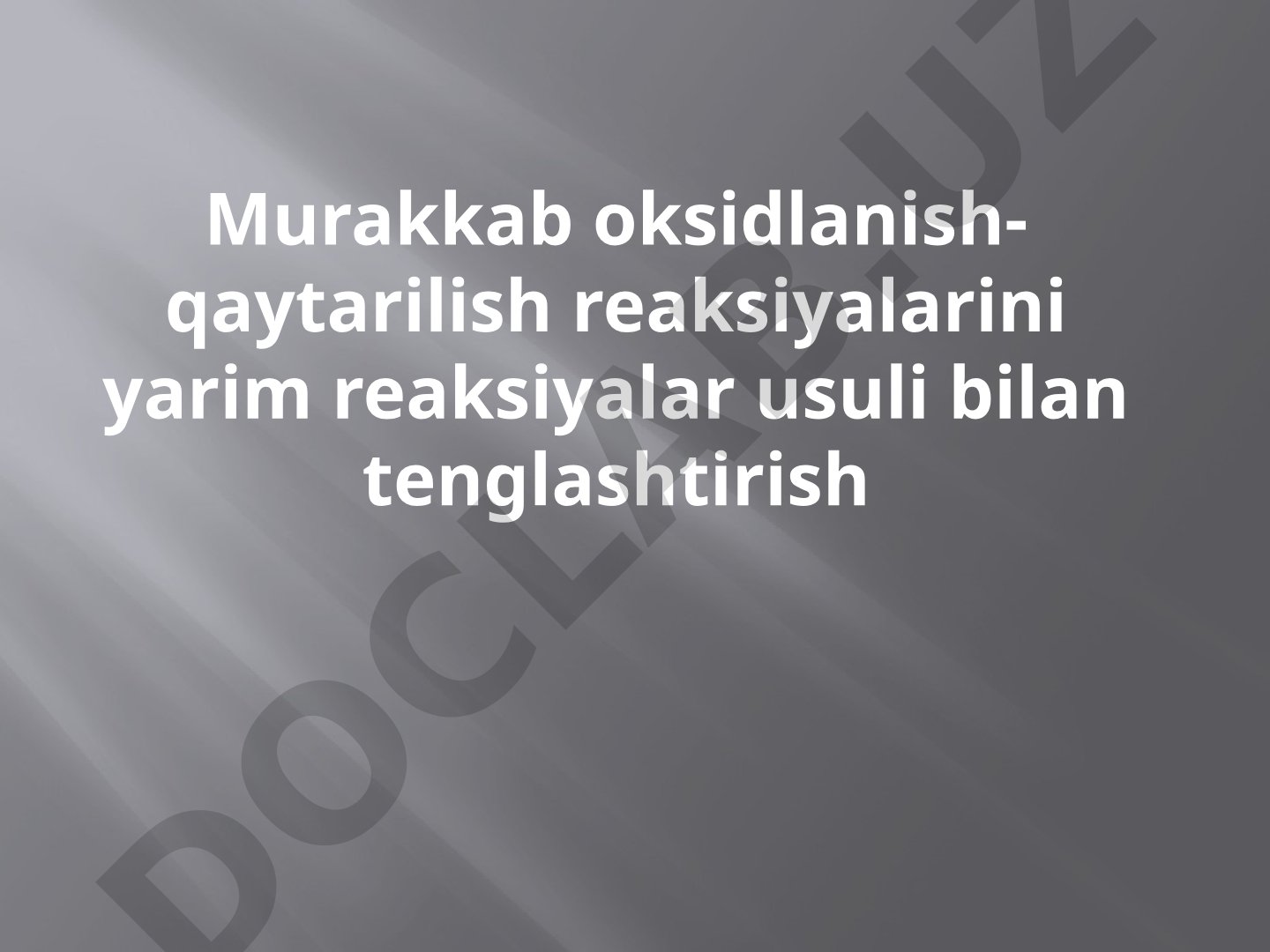 Murakkab oksidlanish-qaytarilish reaksiyalarini yarim reaksiyalar usuli bilan tenglashtirish
