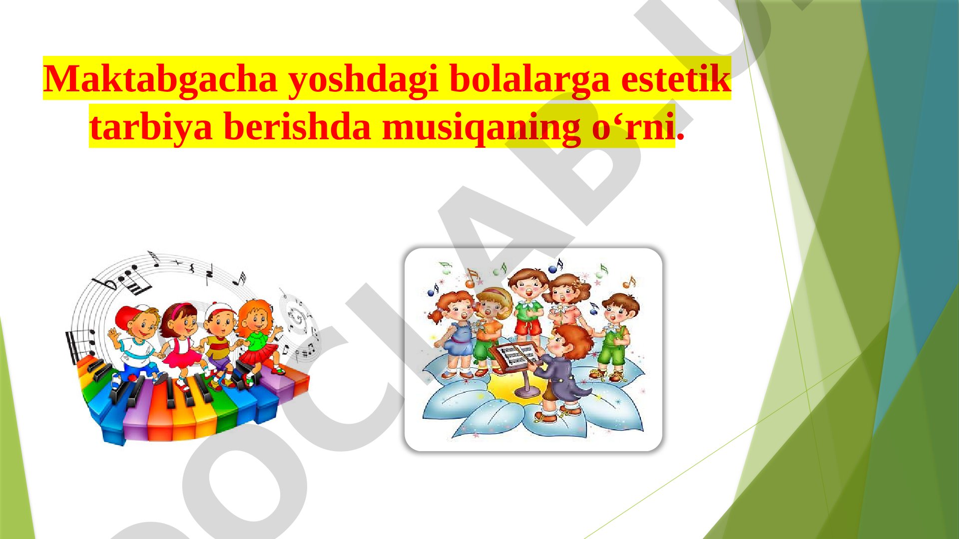 Maktabgacha yoshdagi bolalarga estetik tarbiya berishda musiqaning o‘rni