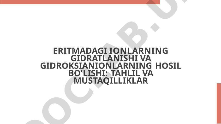 Eritmadagi ionlarning gidratlanishi va gidroksianionlarning hosil bo'lishi: tahlil va mustaqilliklar