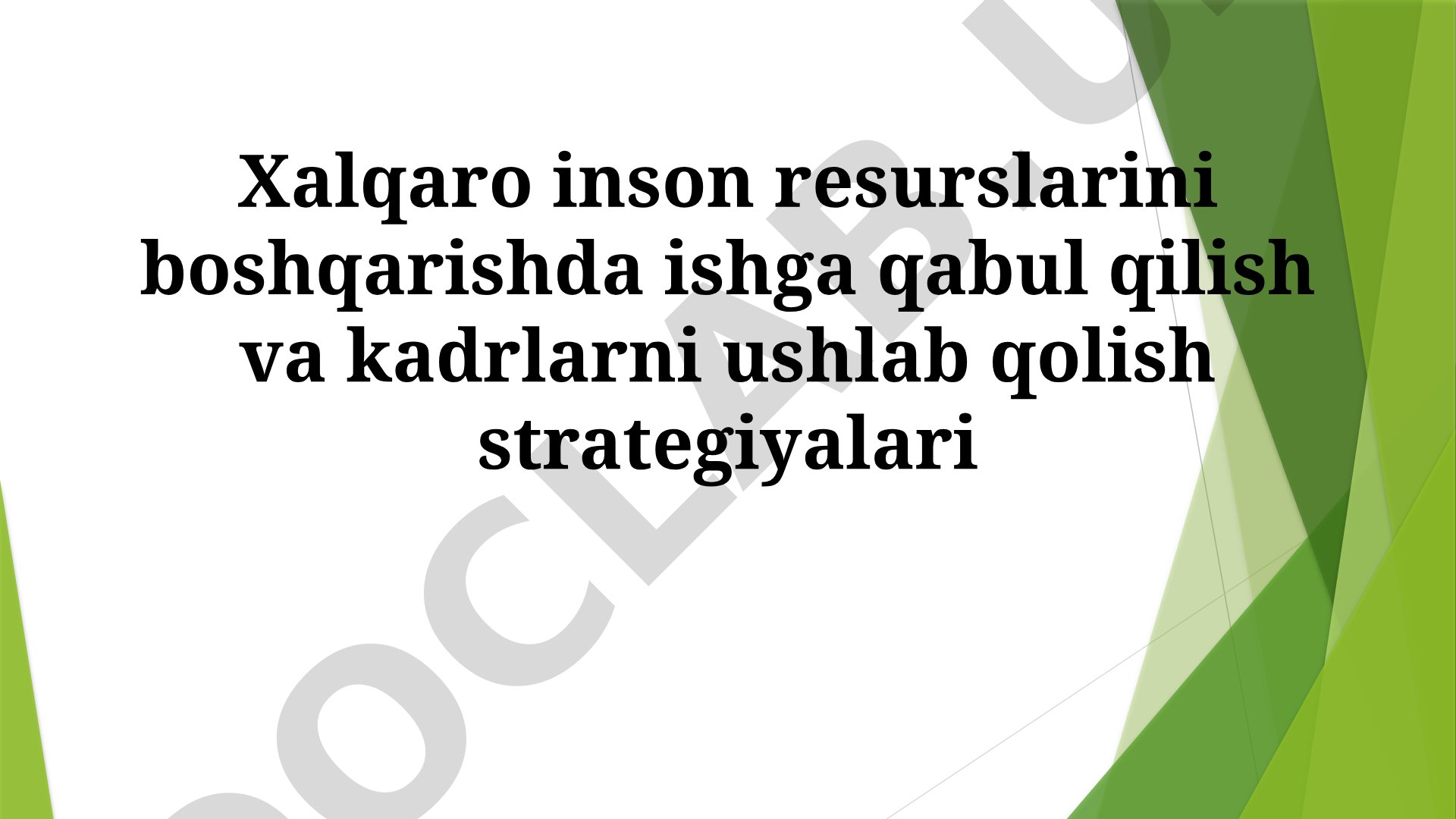 Xalqaro inson resurslarini boshqarishda ishga qabul qilish va kadrlarni ushlab qolish strategiyalari