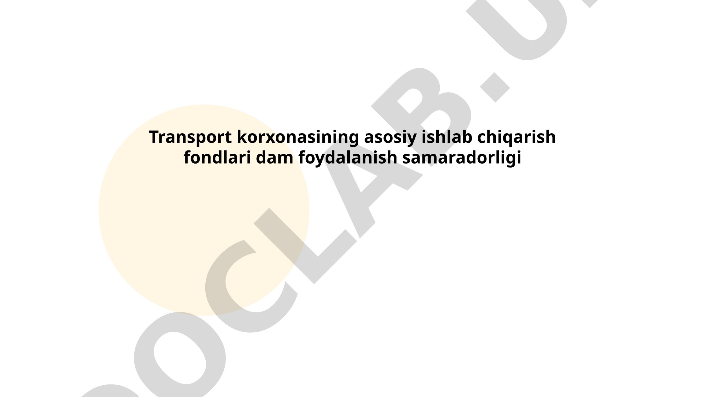 Transport korxonasining asosiy ishlab chiqarish fondlari dam foydalanish samaradorligi