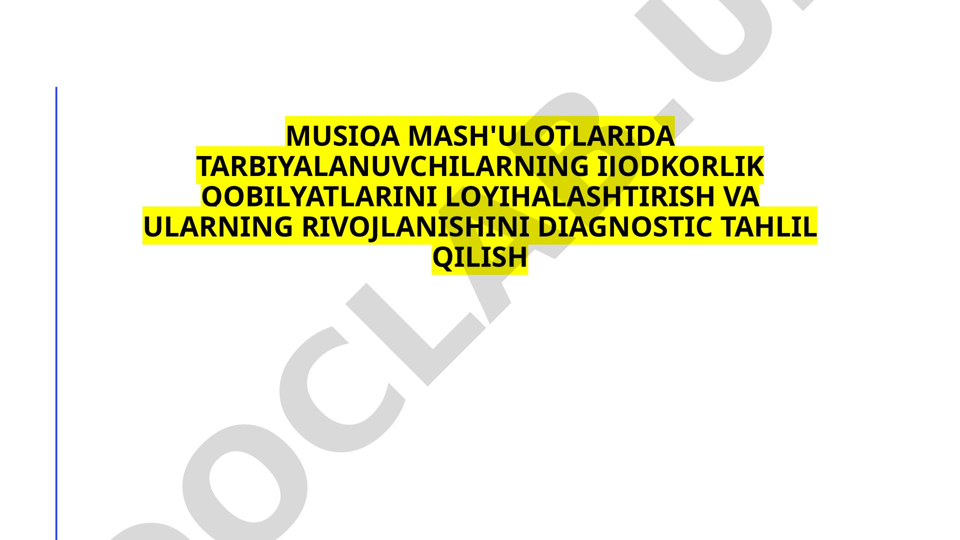 Musiqa mash'ulotlarida tarbiyalanuvchilarning ijodkorlik qobilyatlarini loyihalashtirish va ularning rivojlanishini diagnostic tahlil qilish