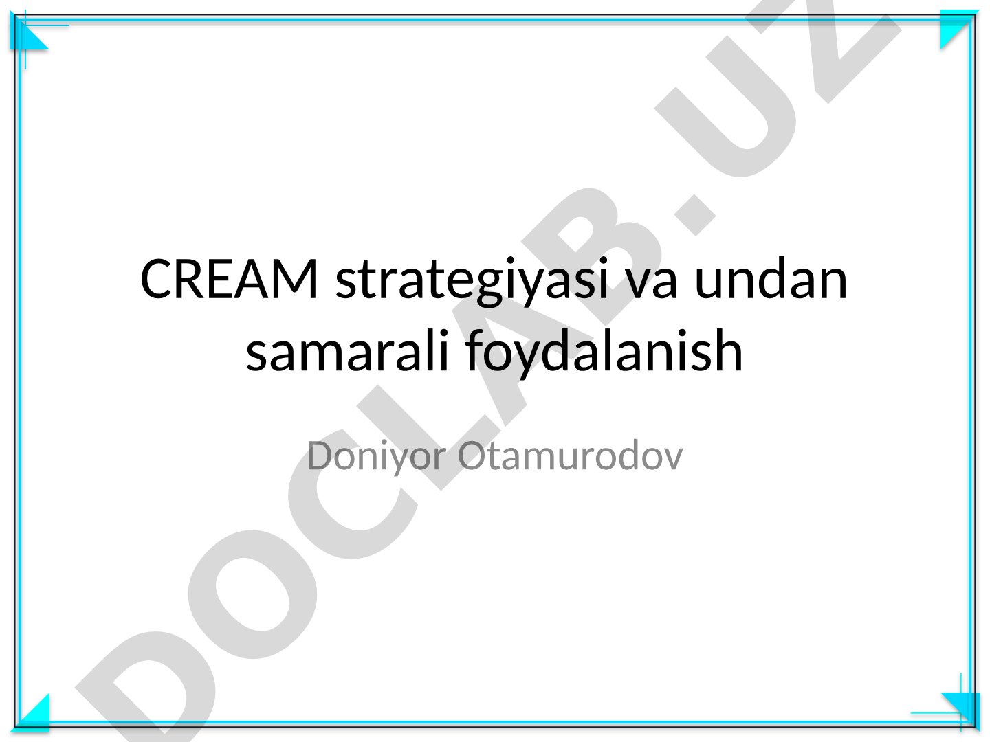 CREAM strategiyasi va undan samarali foydalanish