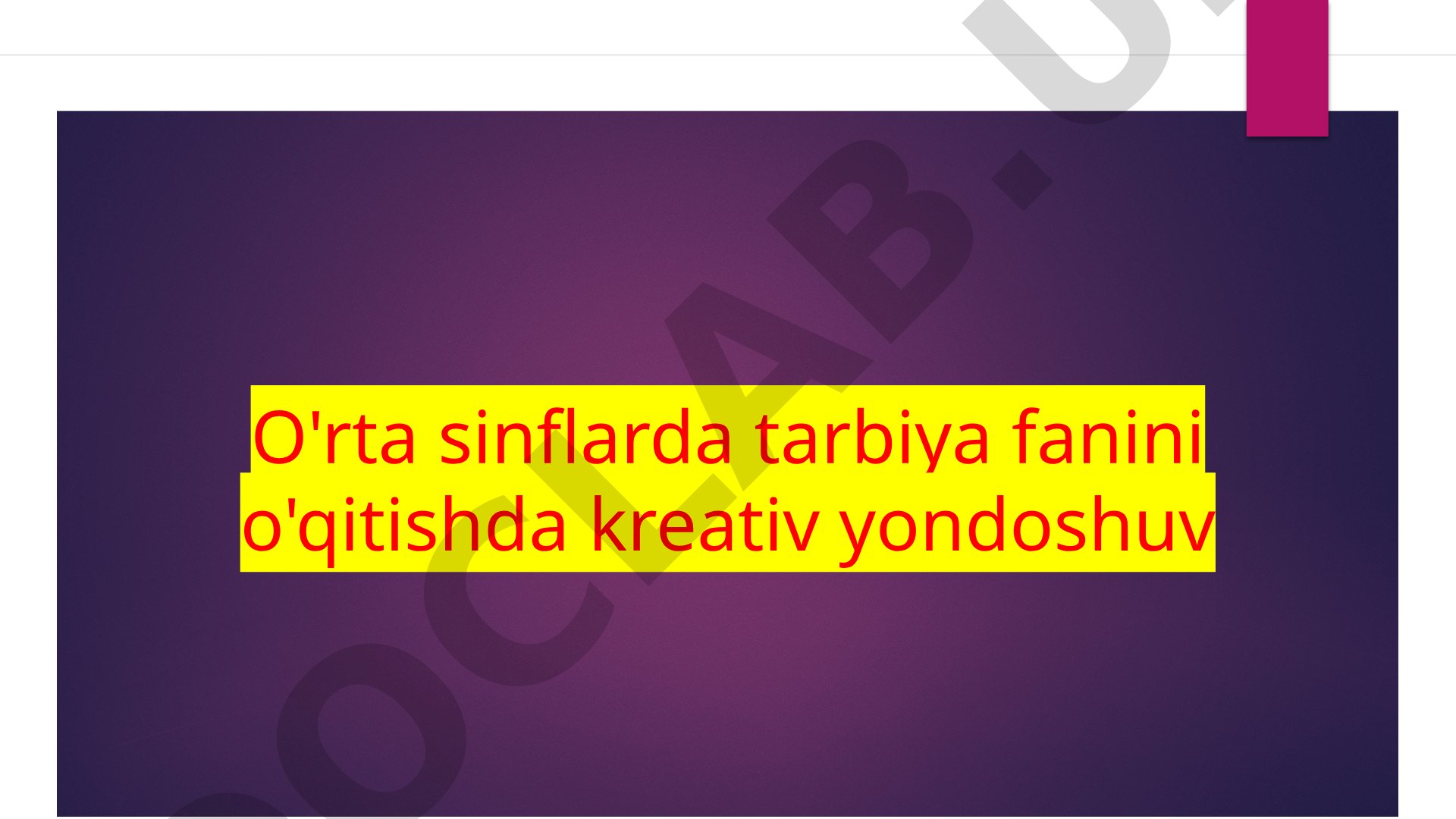 O'rta sinflarda tarbiya fanini o'qitishda kreativ yondoshuv