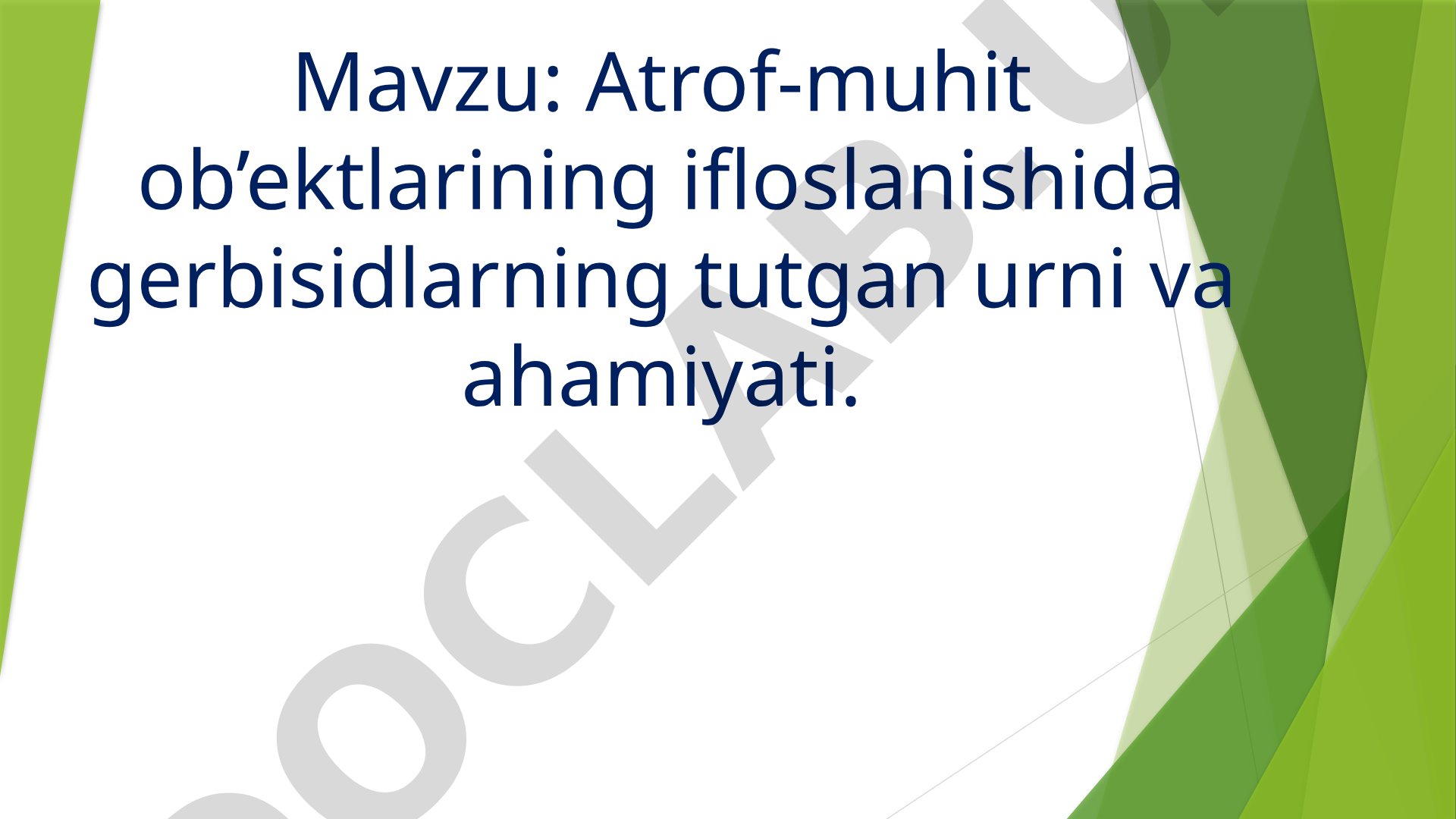 Atrof-muhit ob’ektlarining ifloslanishida gerbisidlarning tutgan urni va ahamiyati