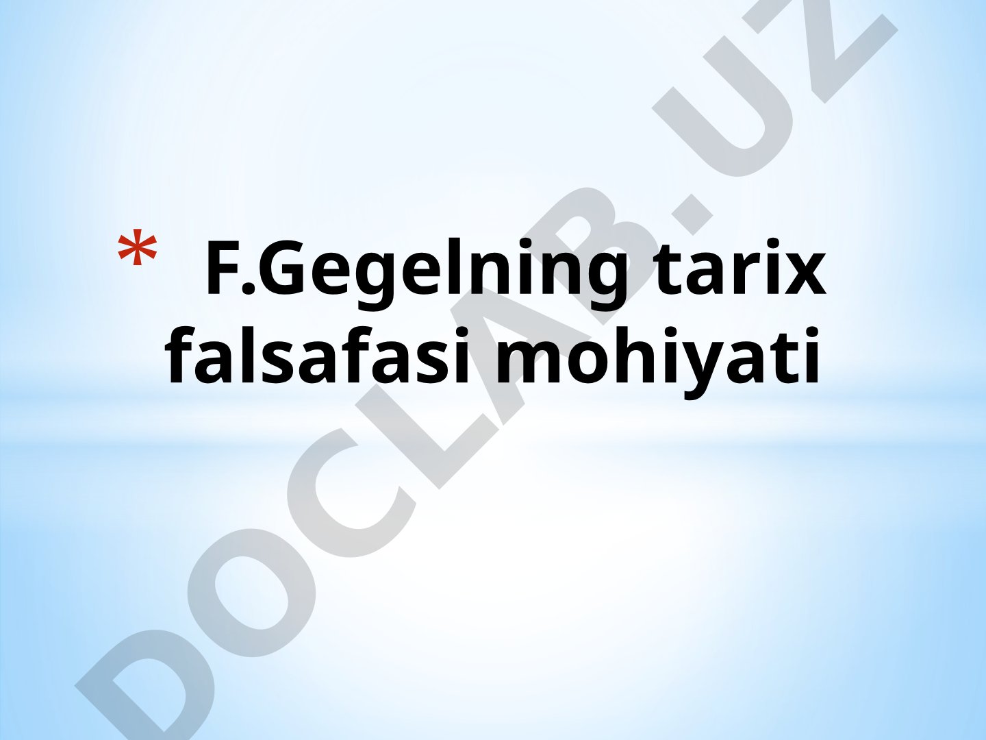 F.Gegelning tarix falsafasi mohiyati