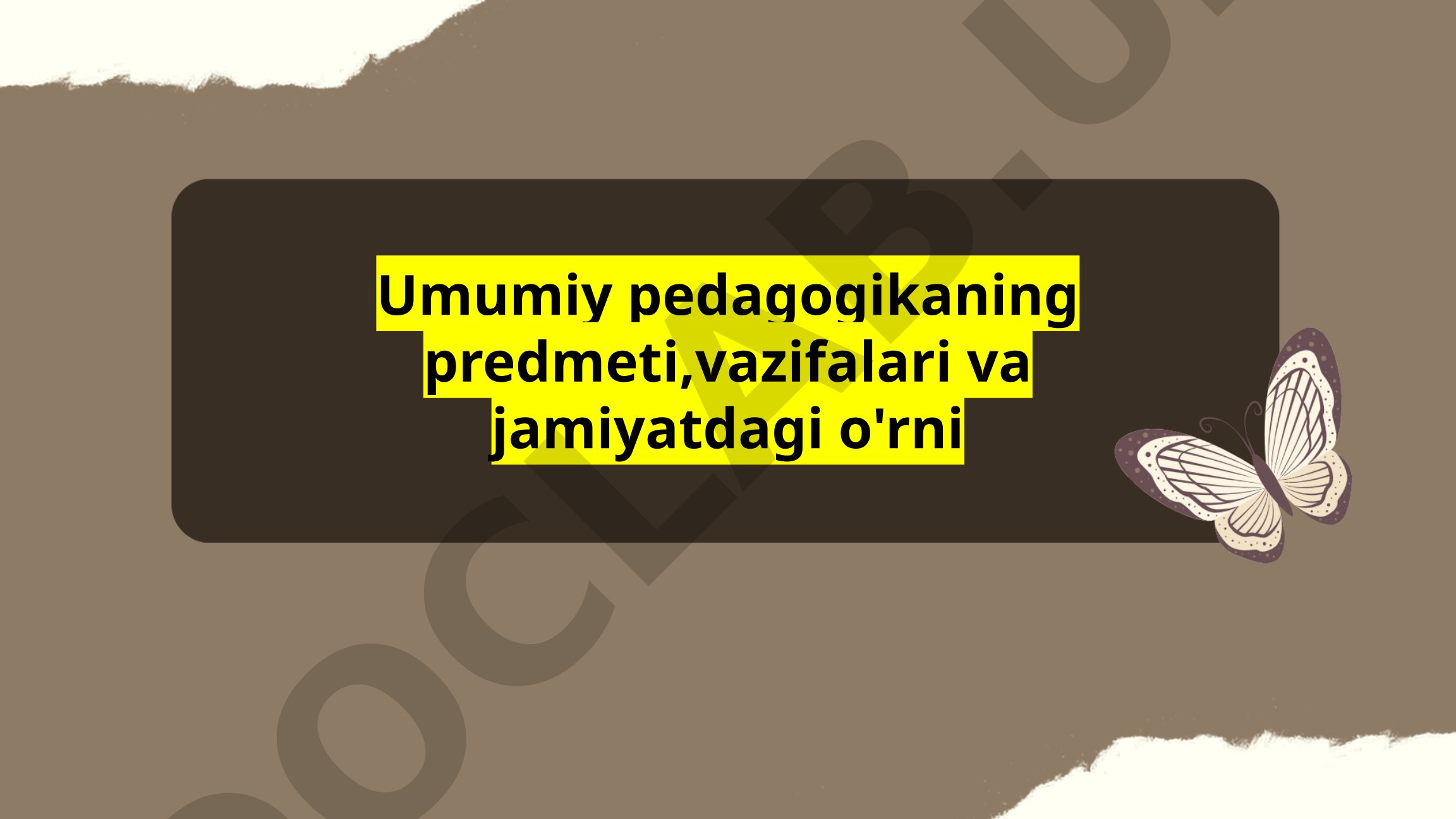 Umumiy pedagogikaning predmeti, vazifalari va jamiyatdagi o'rni