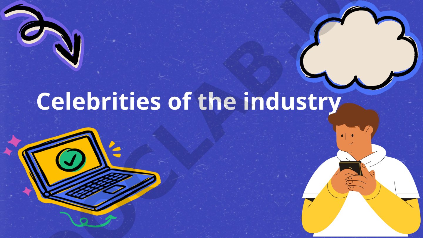 Celebrities of the industry