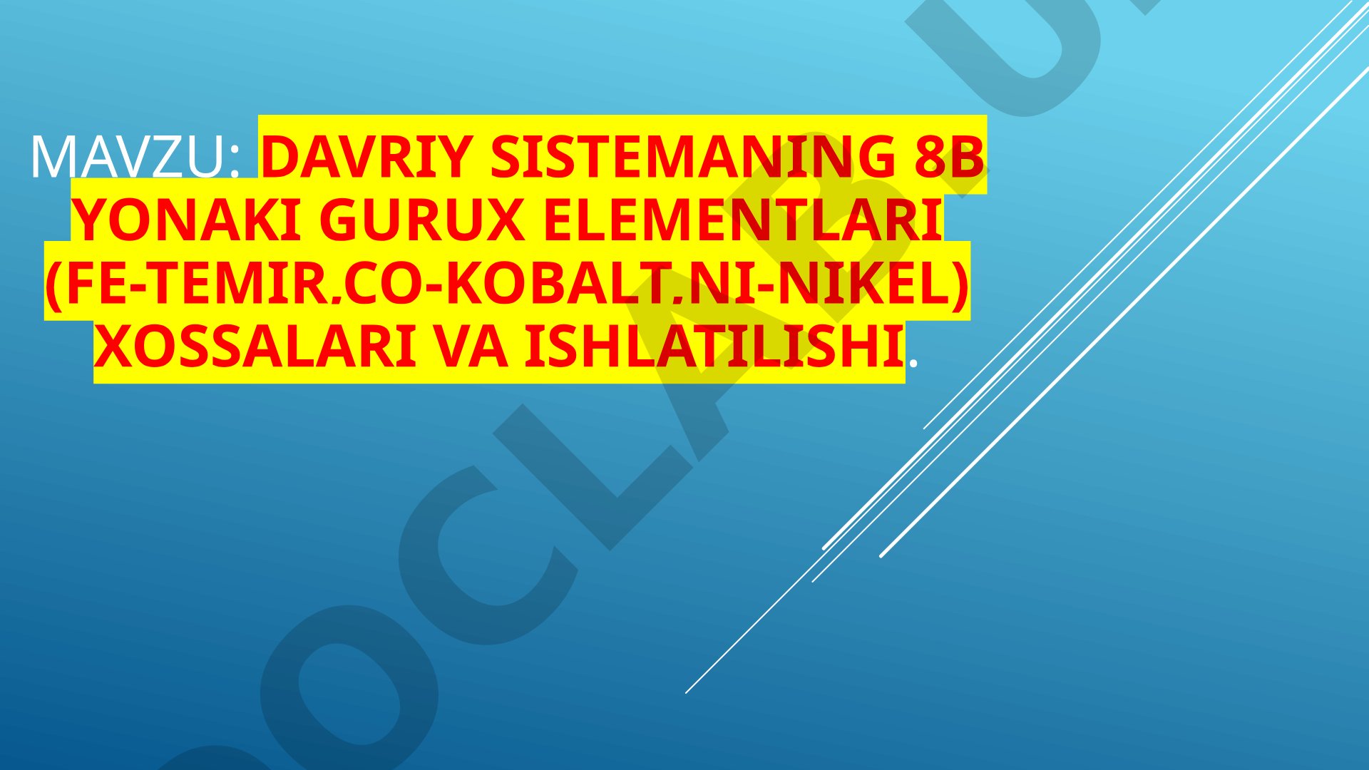 Davriy sistemaning 8B yonaki guruh elementlari (Fe-Temir, Co-Kobalt, Ni-Nikel) xossalari va ishlatilishi