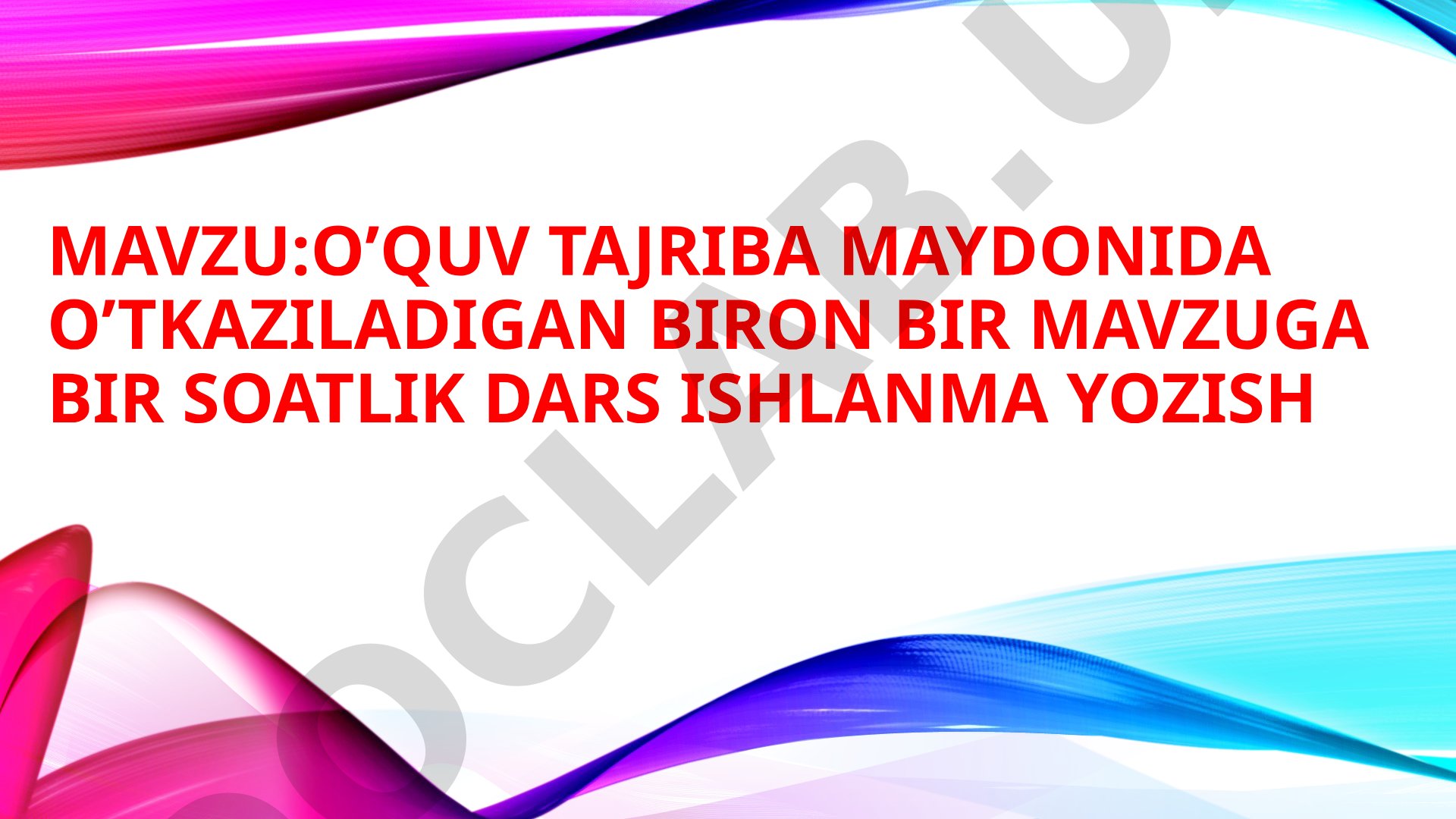 O‘quv tajriba maydonida o‘tkaziladigan dars ishlanma