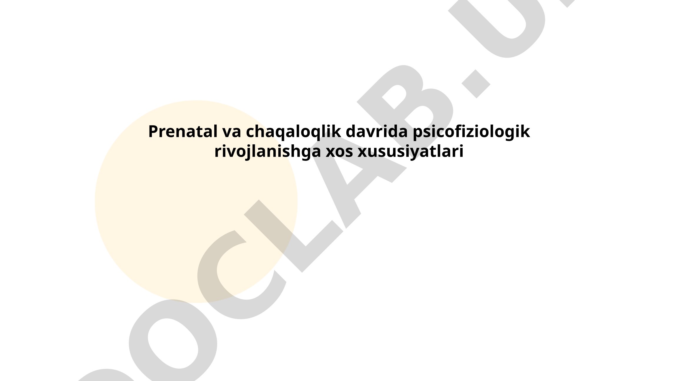 Prenatal va chaqaloqlik davrida psixofiziologik rivojlanishga xos xususiyatlari