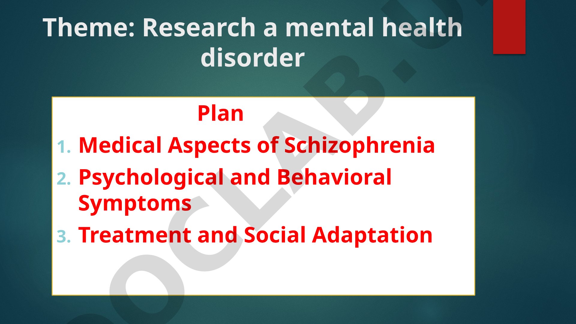 Research a mental health disorder Plan Medical Aspects of Schizophrenia