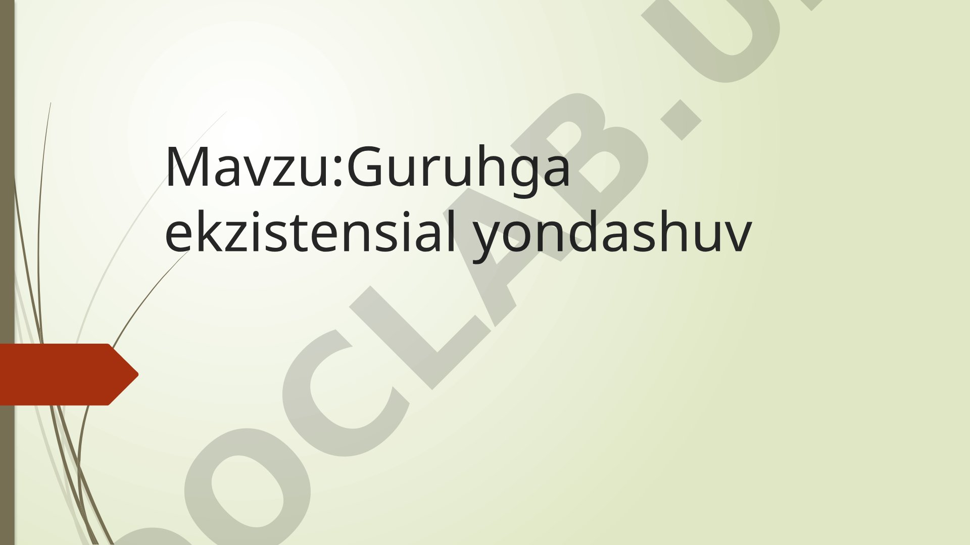 Guruhga ekzistensial yondashuv