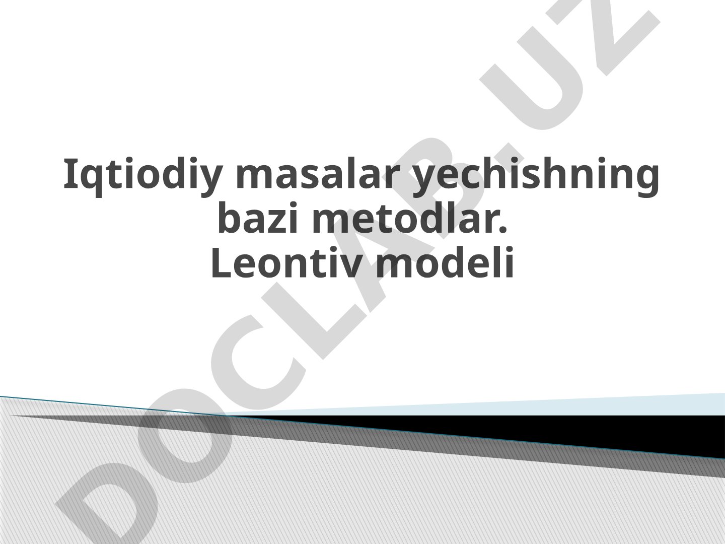 Iqtiodiy masalar yechishning bazi metodlar. Leontiv modeli
