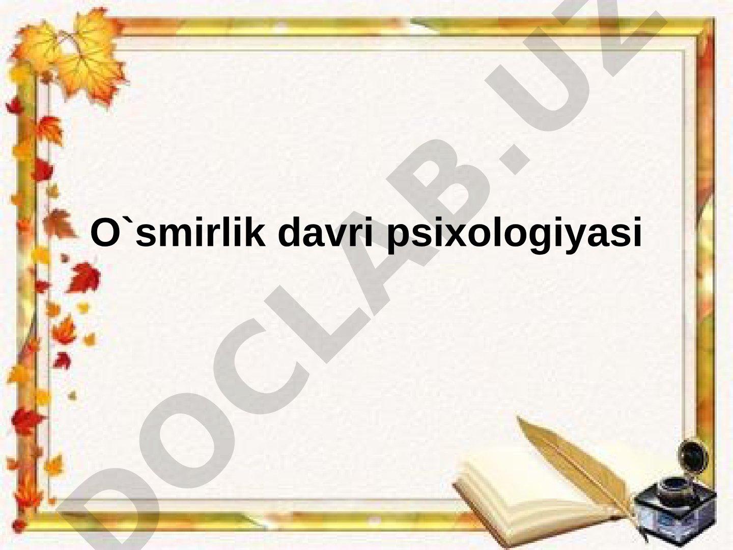 O'smirlik davrida psixologik o'zgarishlar, tarbiya muammolari va xarakter aksentuasiyasi