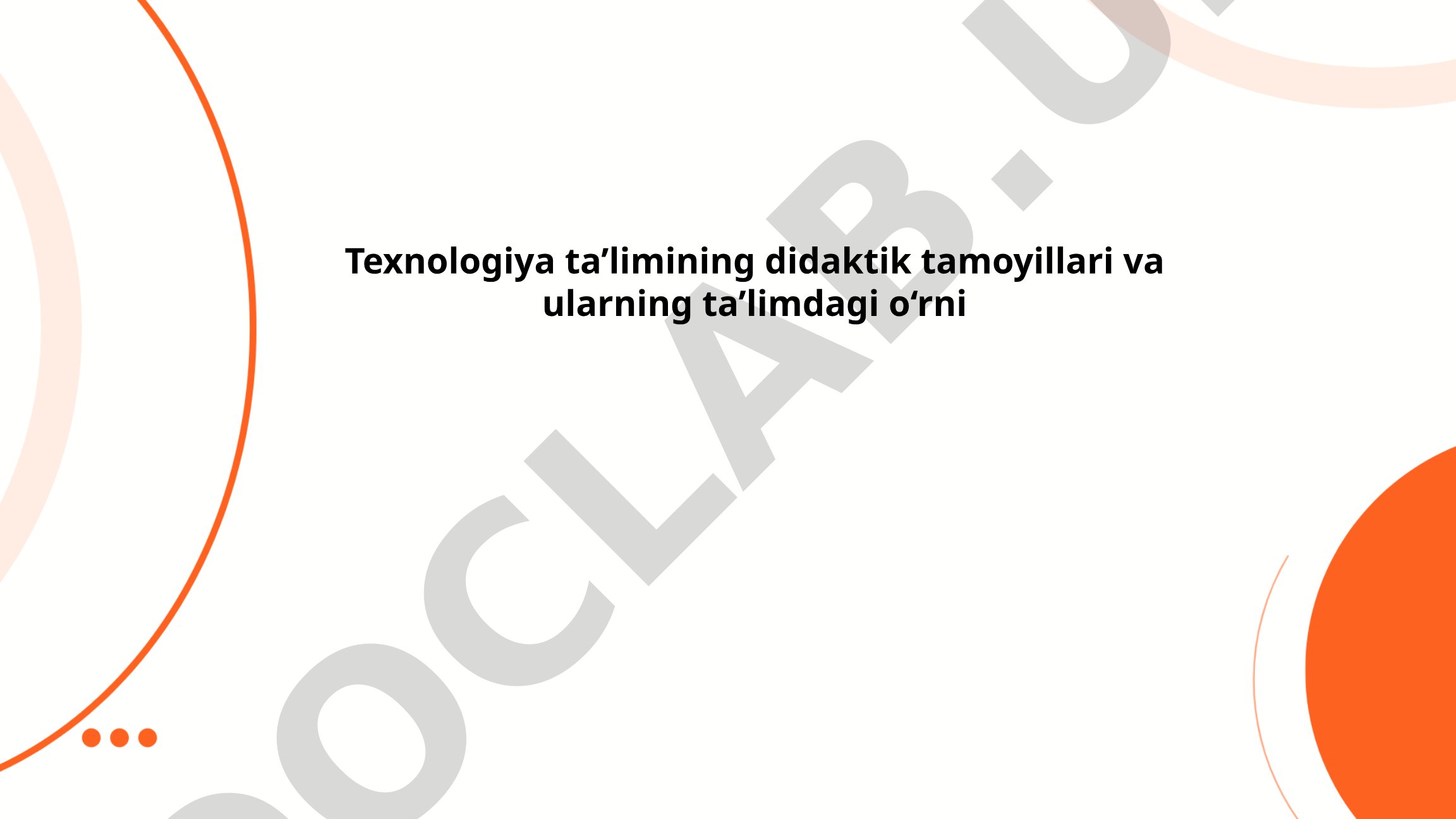 Texnologiya ta’limining didaktik tamoyillari va ularning ta’limdagi o‘rni