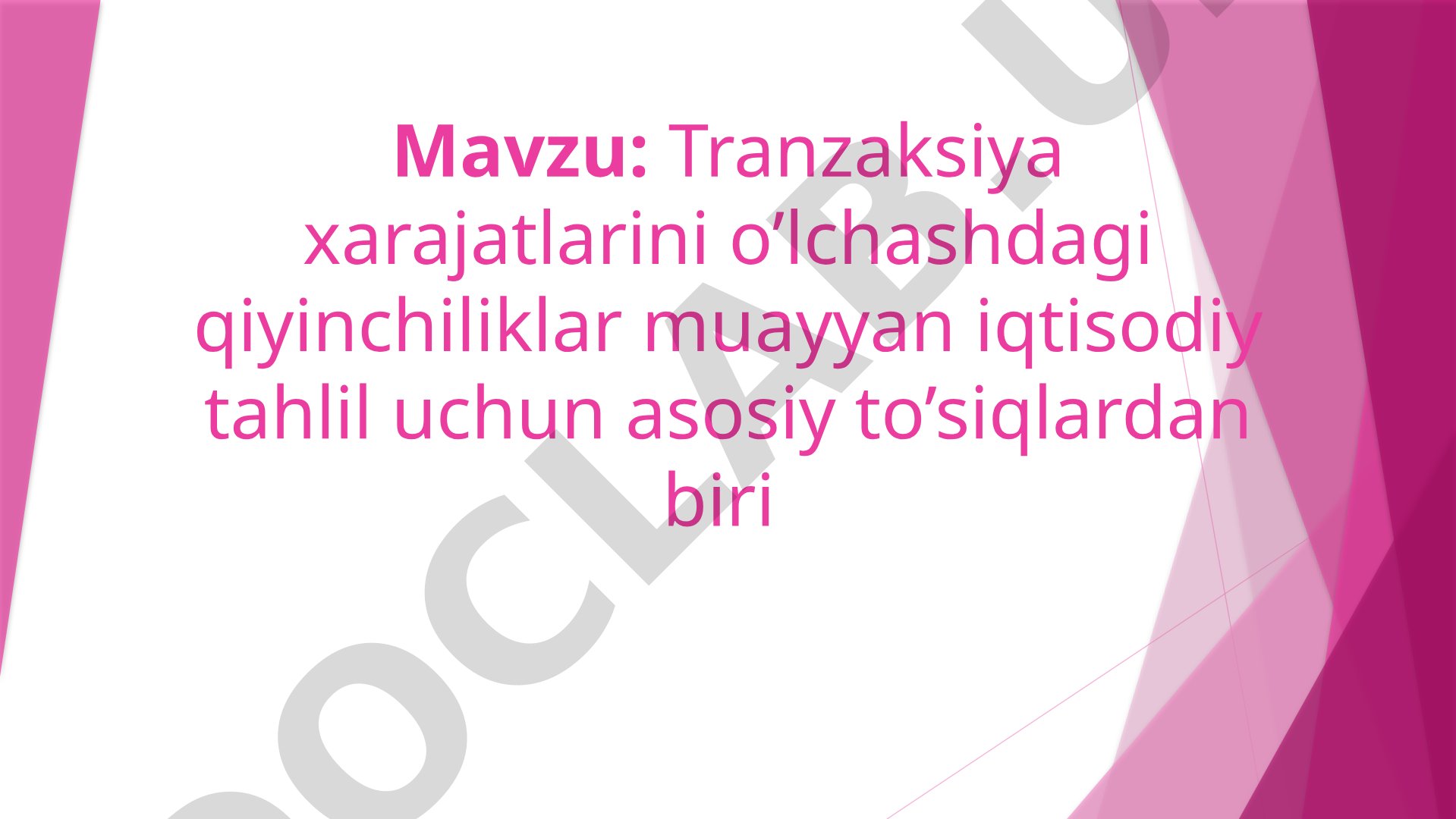 Tranzaksiya xarajatlarini o’lchashdagi qiyinchiliklar