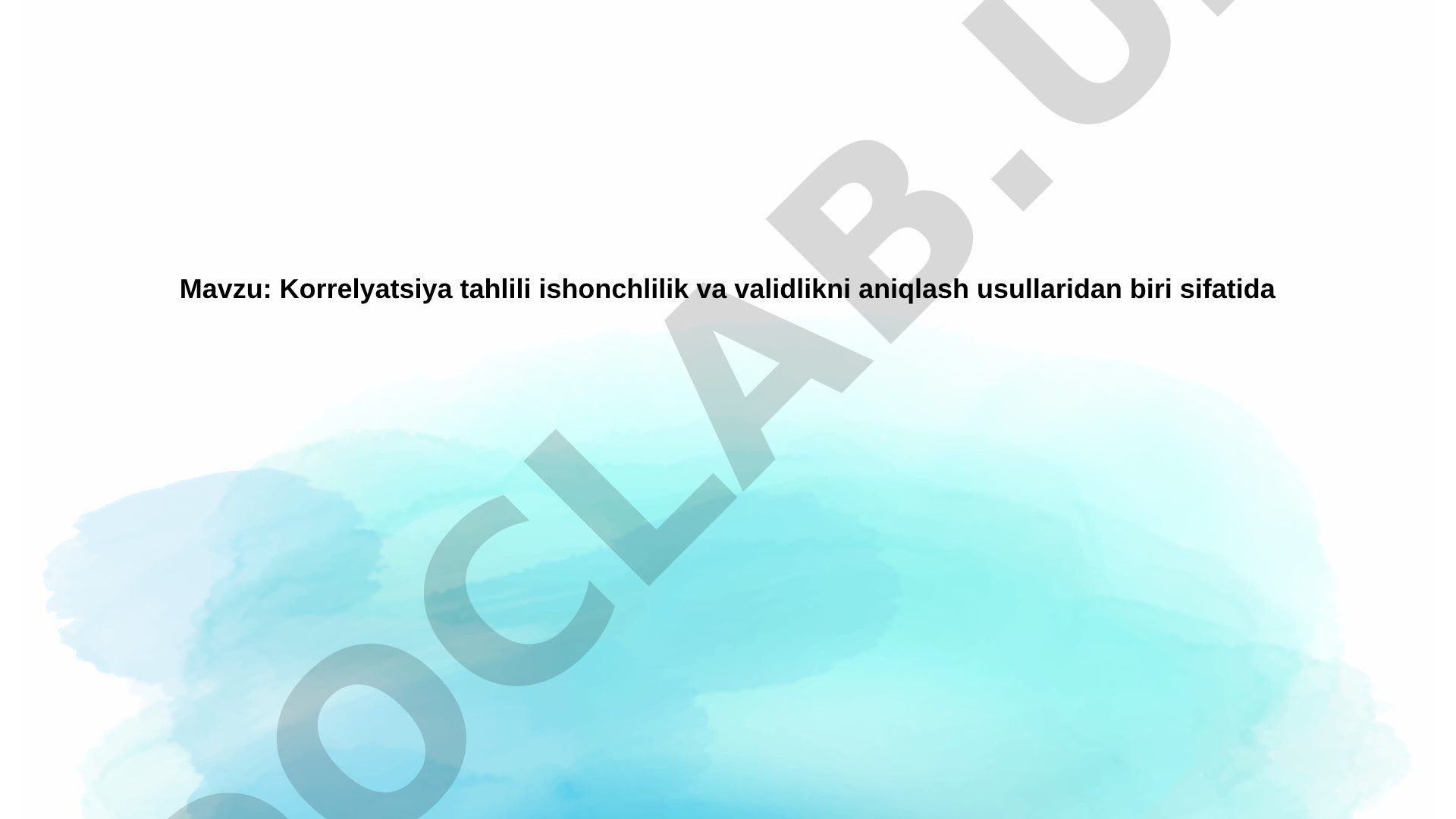 Korrelyatsiya tahlili ishonchlilik va validlikni aniqlash usullaridan biri sifatida