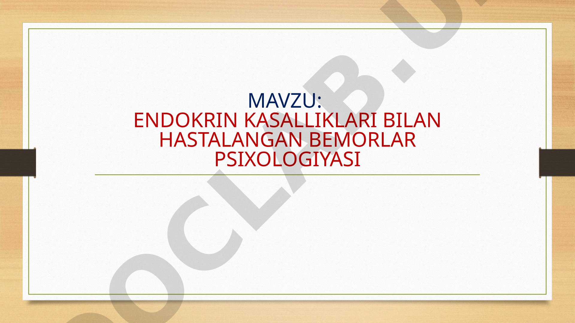 Endokrin kasalliklari bilan hastalangan bemorlar psixologiyasi