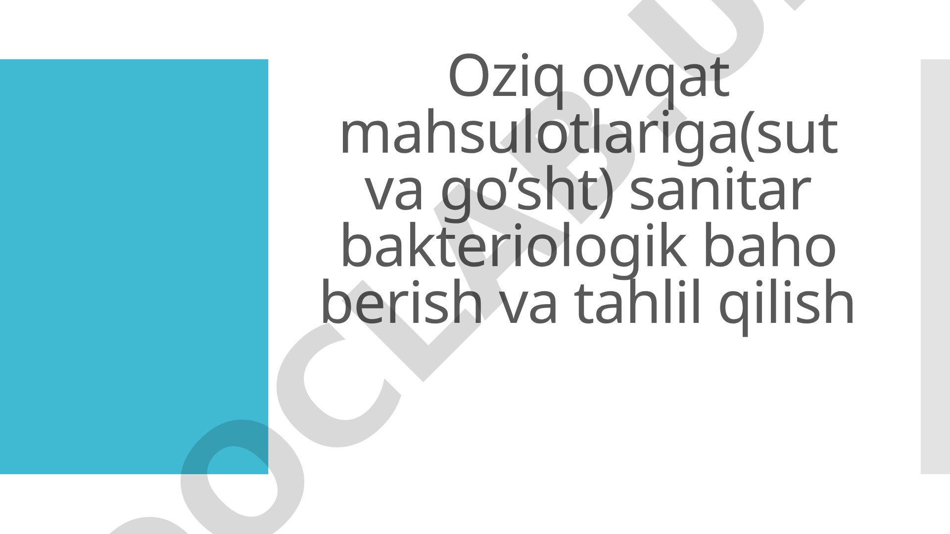 Oziq ovqat mahsulotlariga(sut va go’sht) sanitar bakteriologik baho berish va tahlil qilish