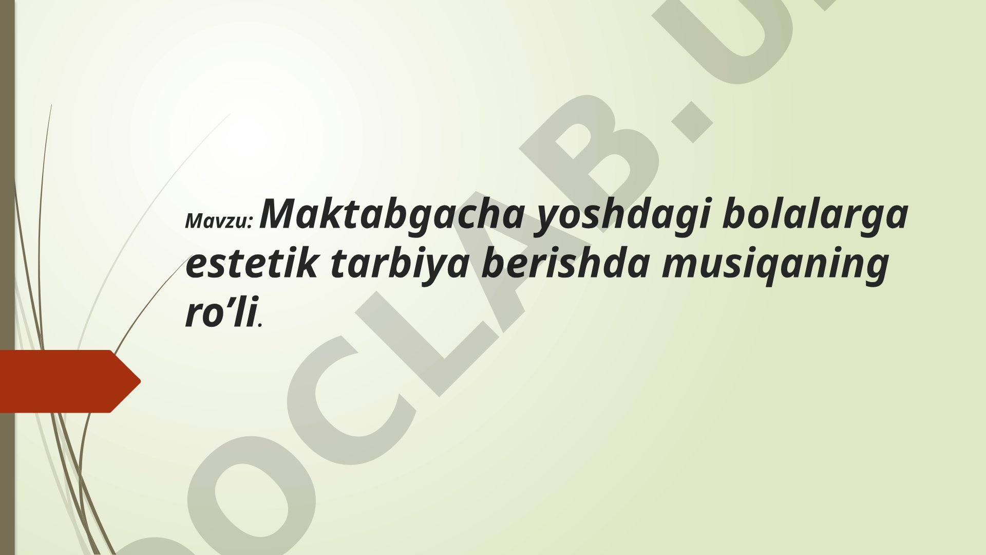 Maktabgacha yoshdagi bolalarga estetik tarbiya berishda musiqaning ro’li