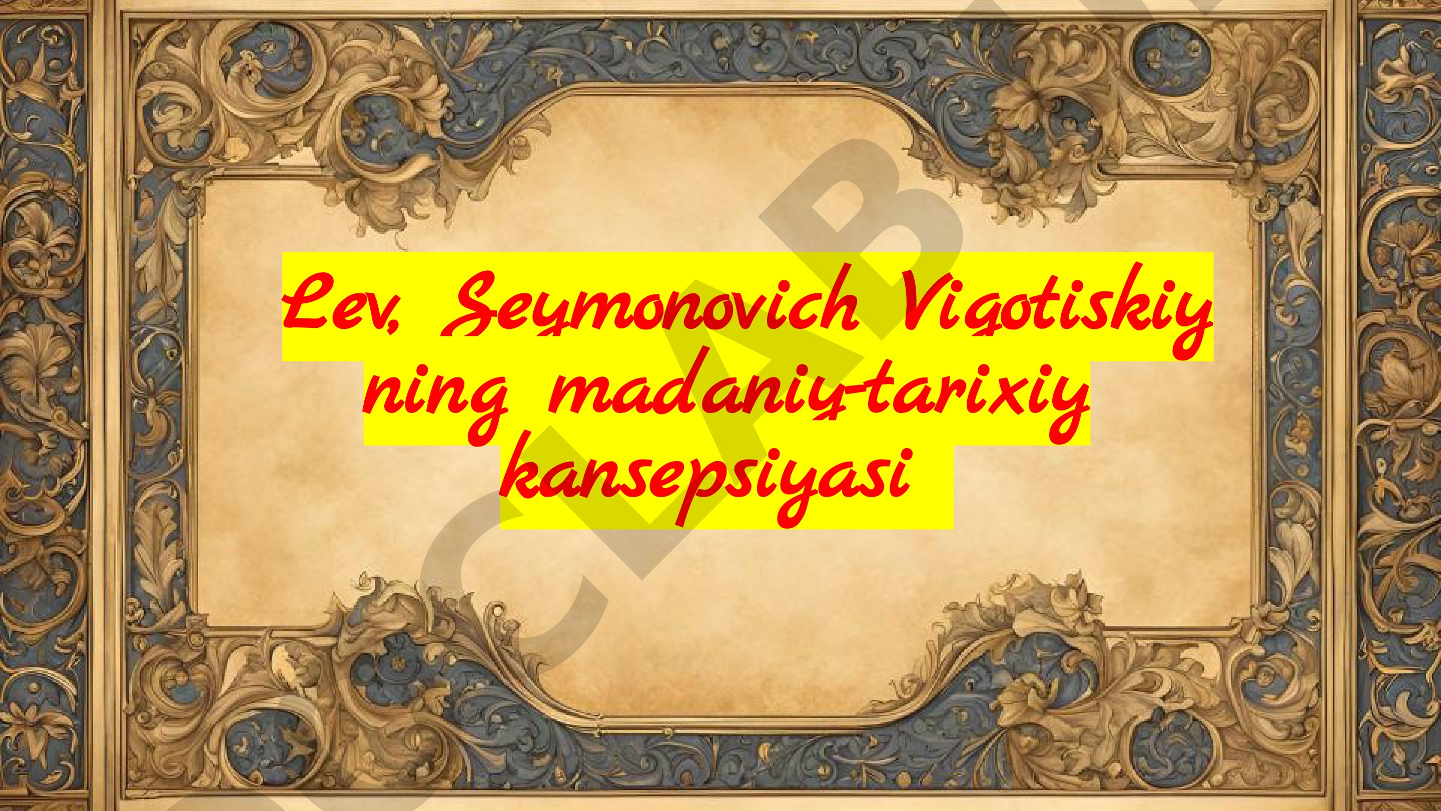 Lev, Seymonovich Vigotiskiy ning madaniy-tarixiy kansepsiyasi