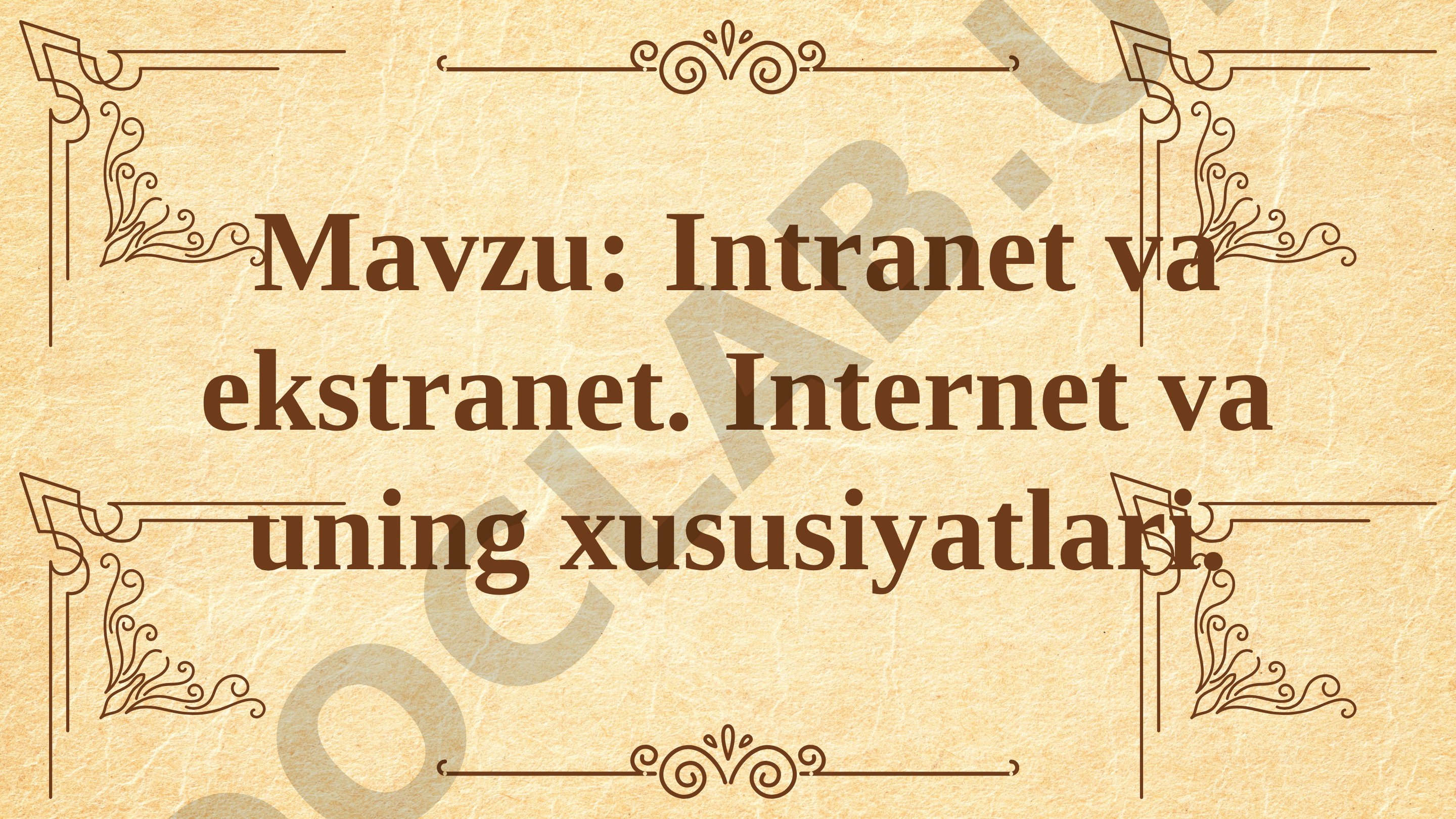 Intranet va ekstranet. Internet va uning xususiyatlari