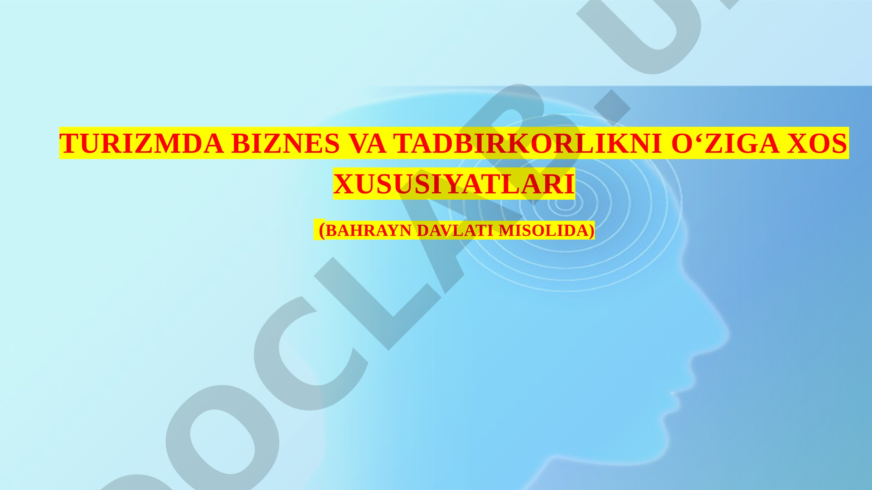 Turizmda biznes va tadbirkorlikni o‘ziga xos xususiyatlari (Bahrayn davlati misolida)