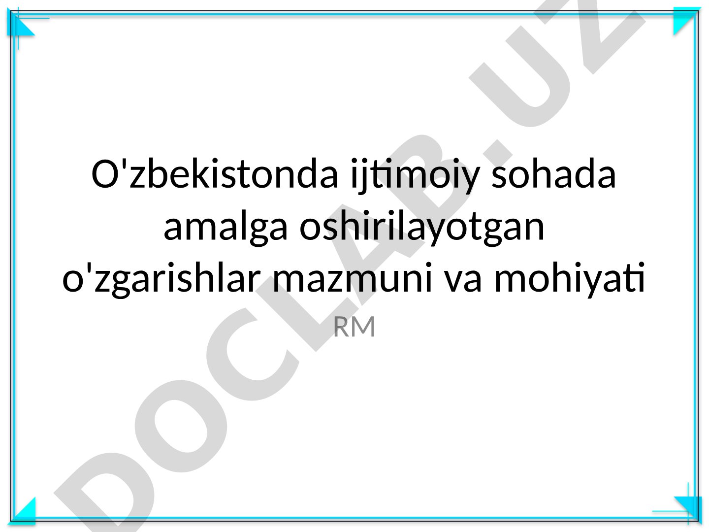 O'zbekistonda ijtimoiy sohada amalga oshirilayotgan o'zgarishlar mazmuni va mohiyati