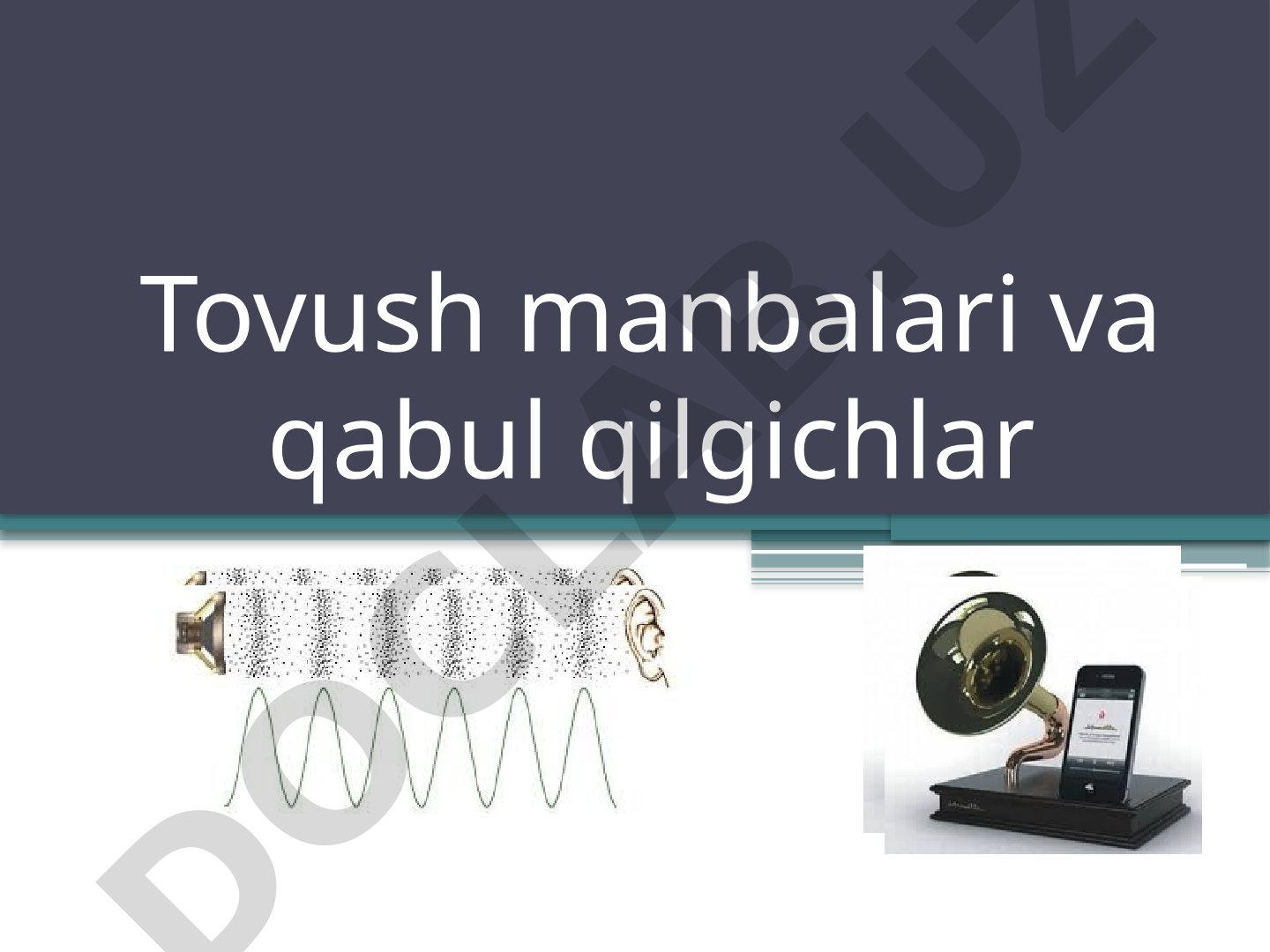 Tovush manbalari va qabul qilgichlar