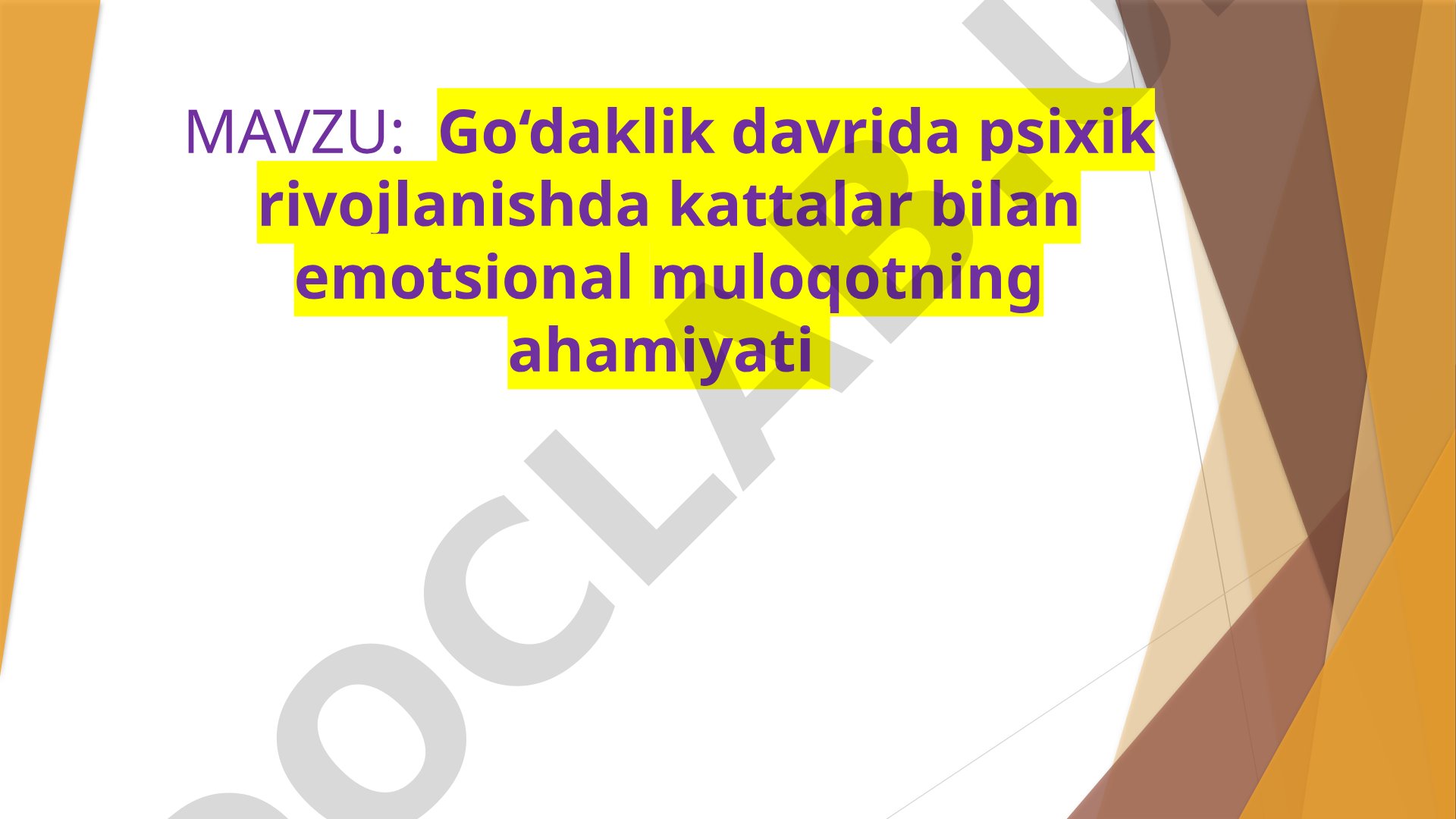 Go‘daklik davrida psixik rivojlanishda kattalar bilan emotsional muloqotning ahamiyati