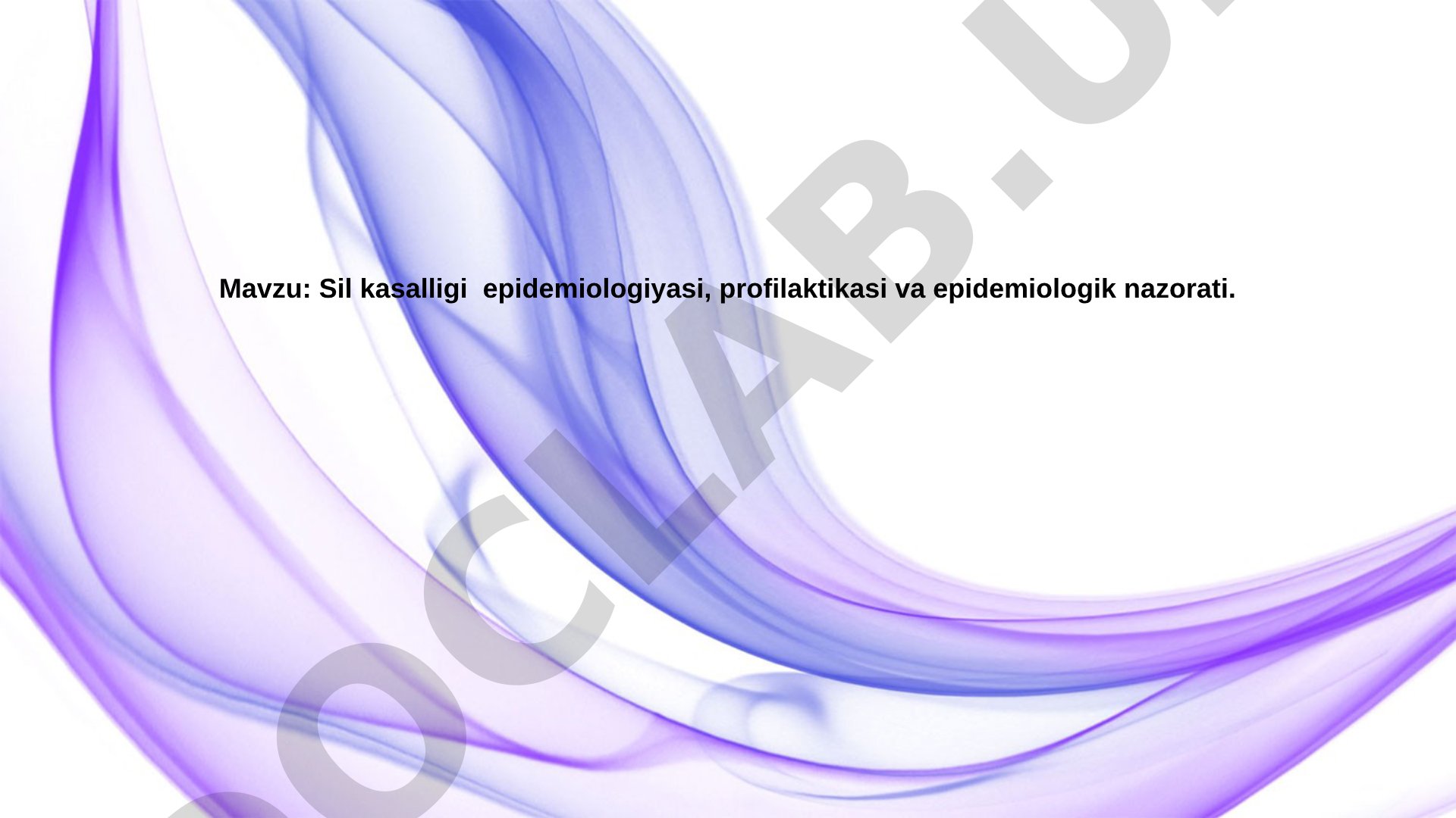 Sil kasalligi epidemiologiyasi, profilaktikasi va epidemiologik nazorati