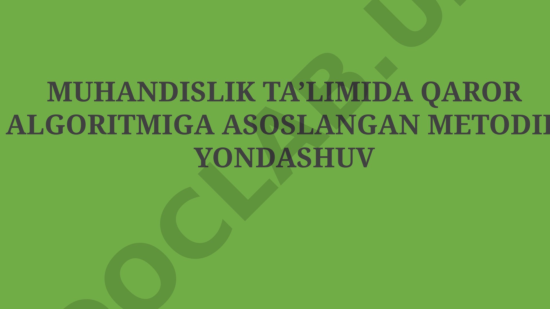 MUHANDISLIK TA’LIMIDA QAROR ALGORITMIGA ASOSLANGAN METODIK YONDASHUV