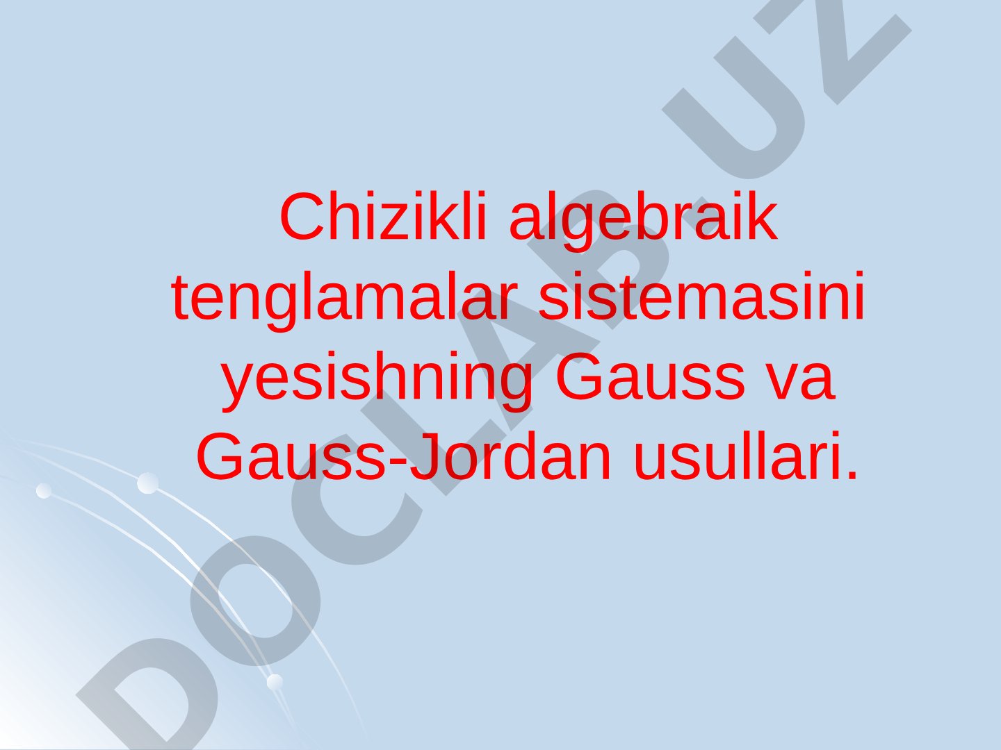 Chizikli algebraik tenglamalar sistemasini yesishning Gauss va Gauss-Jordan usullari