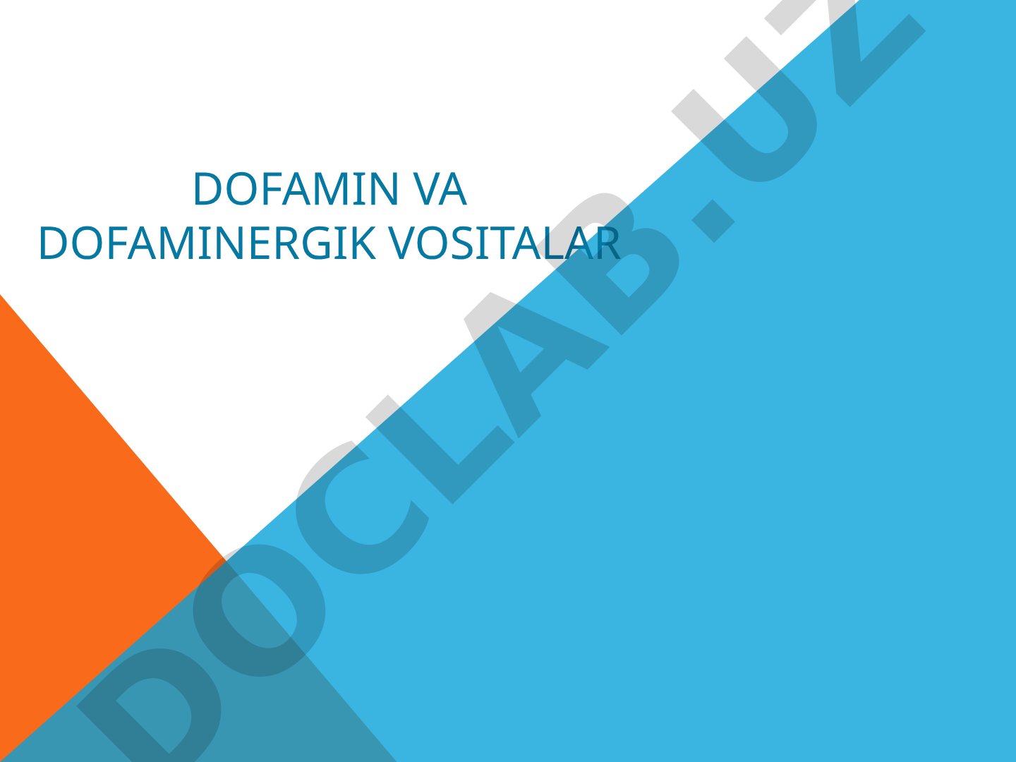 Dofamin va dofaminergik vositalar
