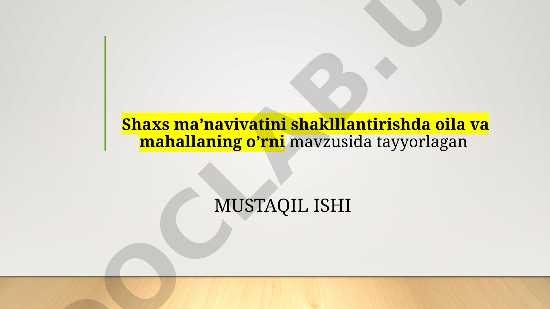 Shaxs ma’naviyatini shakllantirishda oila va mahallaning o’rni