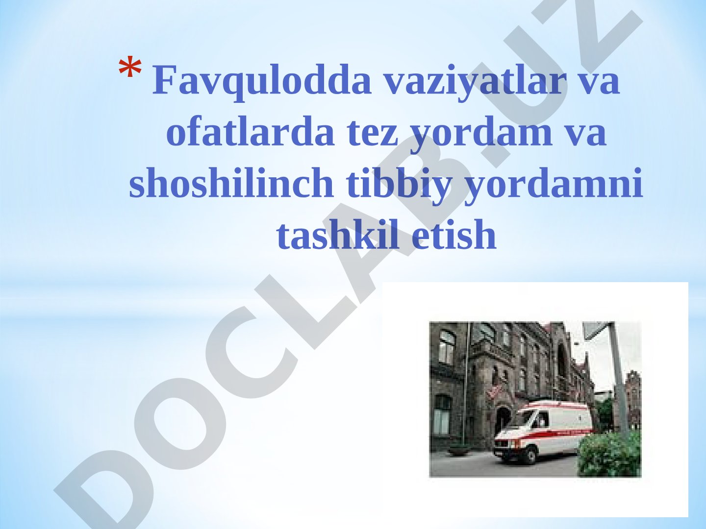 Favqulodda vaziyatlar va ofatlarda tez yordam va shoshilinch tibbiy yordamni tashkil etish