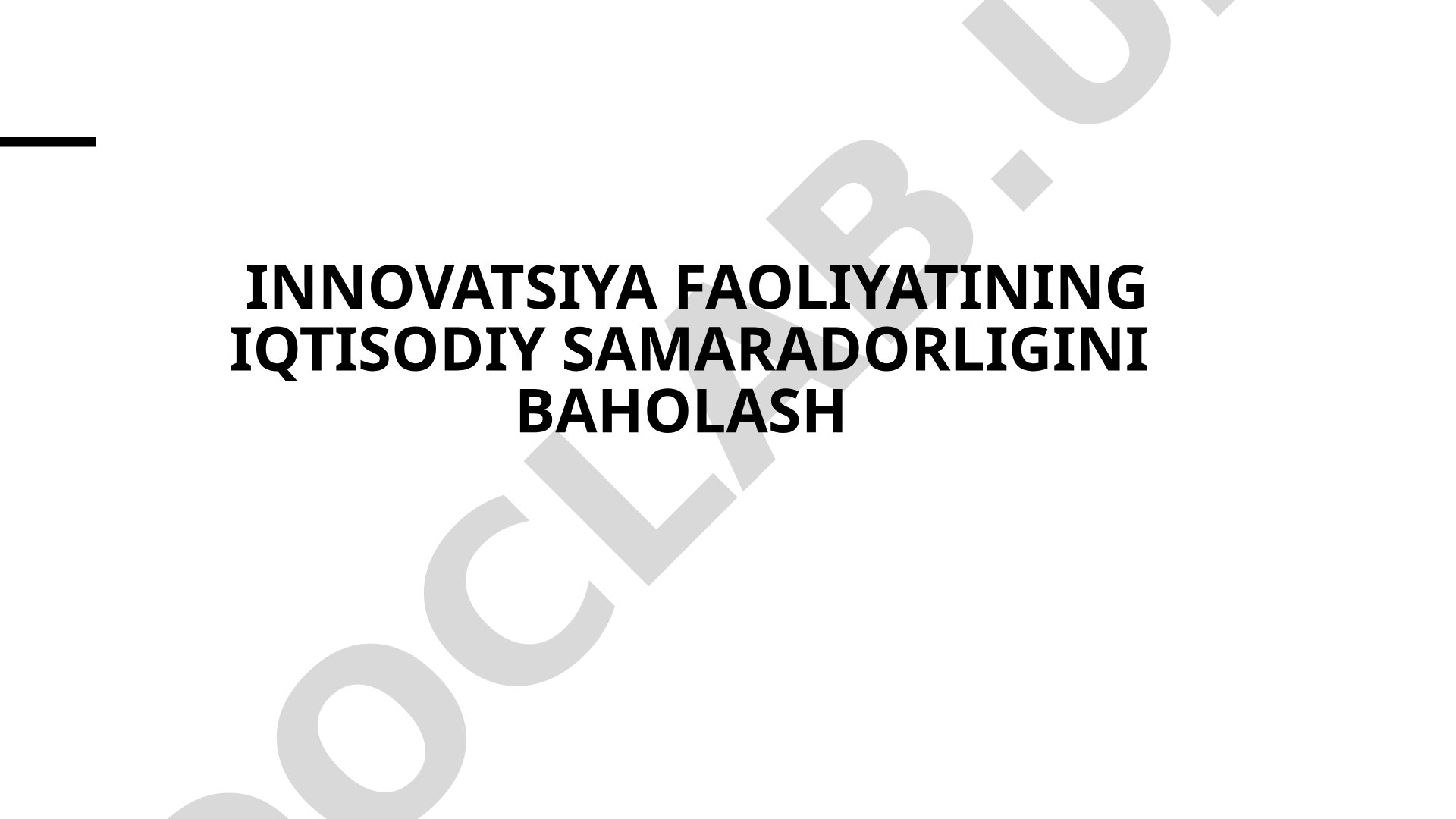 Innovatsiya faoliyatining iqtisodiy samaradorligini baholash