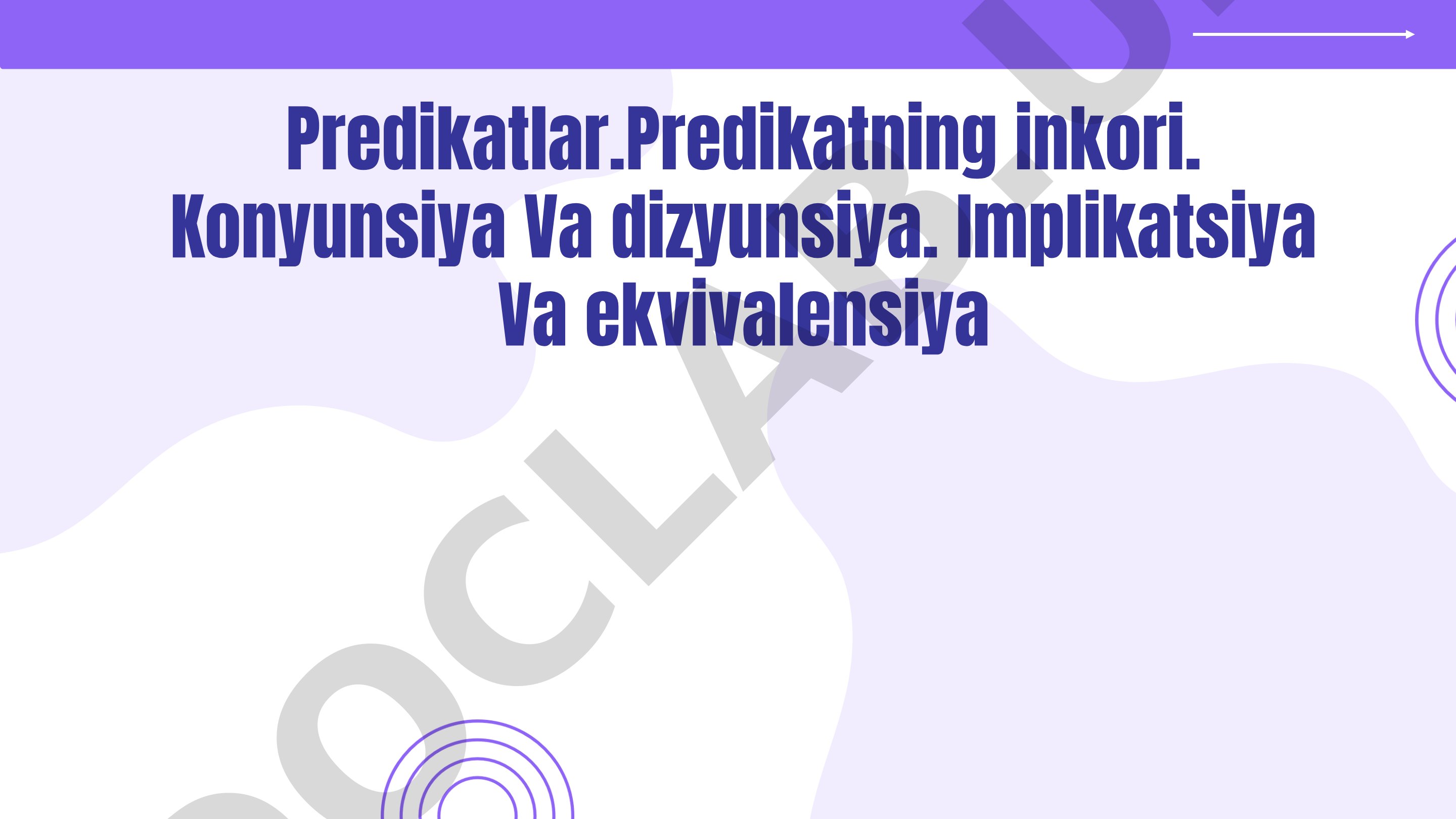 Predikatlar.Predikatning inkori. Konyunsiya Va dizyunsiya. Implikatsiya Va ekvivalensiya