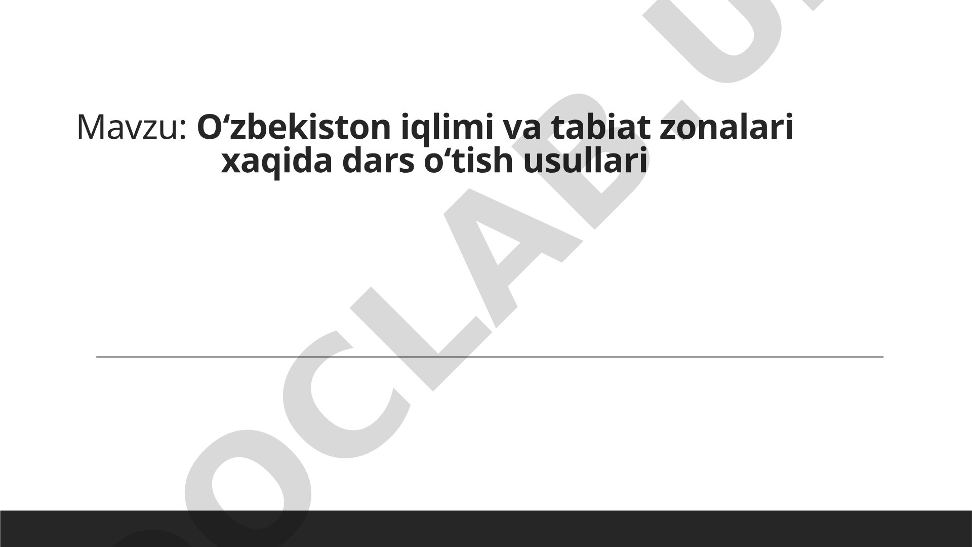 Oʻzbekiston iqlimi va tabiat zonalari xaqida dars oʻtish usullari