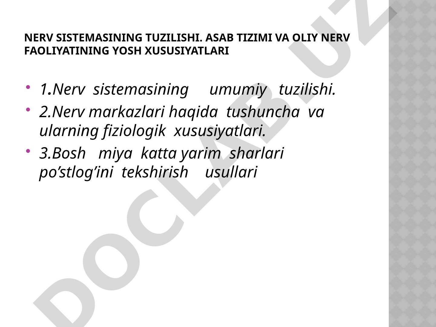 Nerv sistemasining umumiy tuzilishi, nerv markazlari va tekshirish usullari yoritilgan