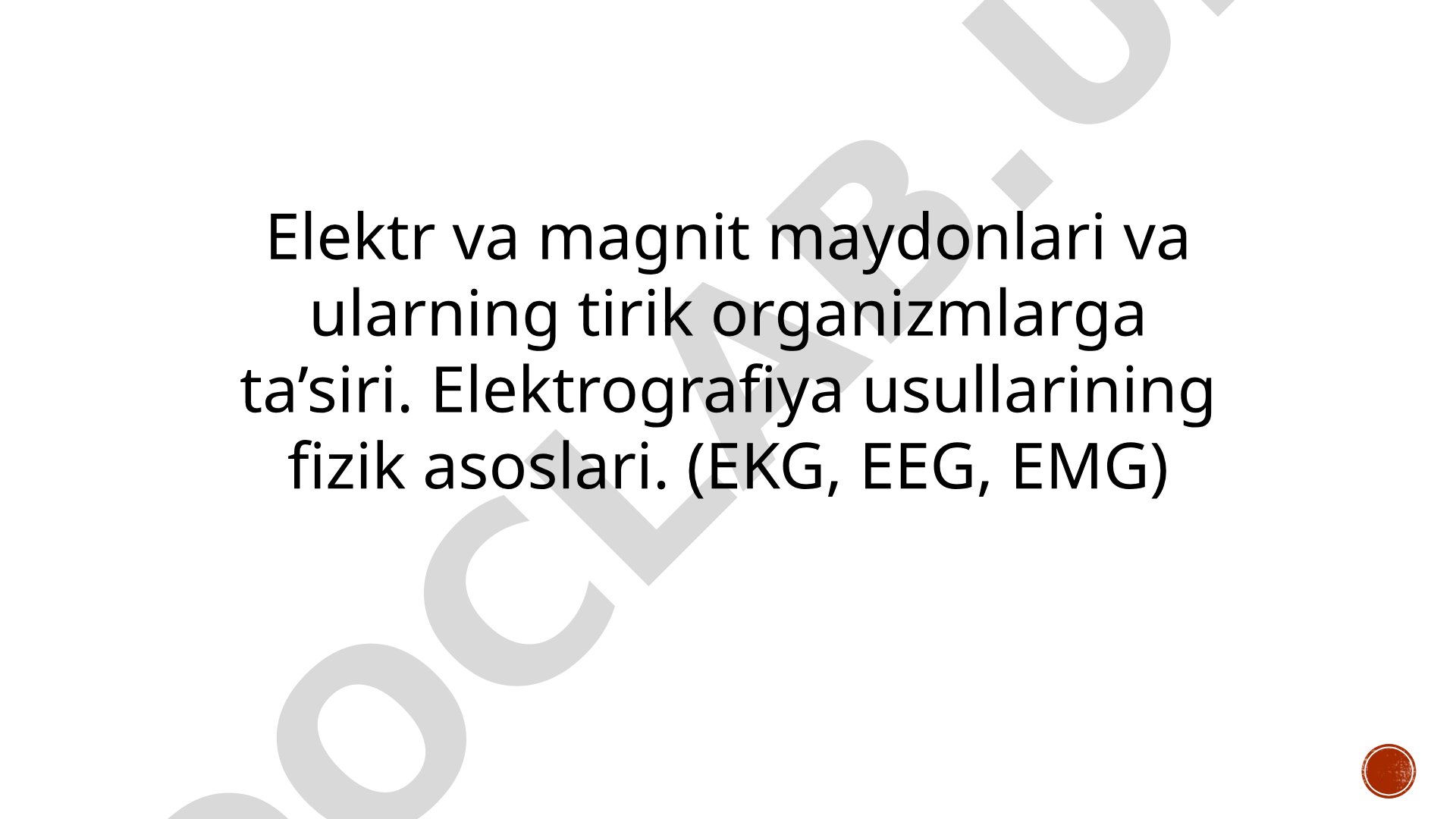 Elektr va magnit maydonlari va ularning tirik organizmlarga ta'siri