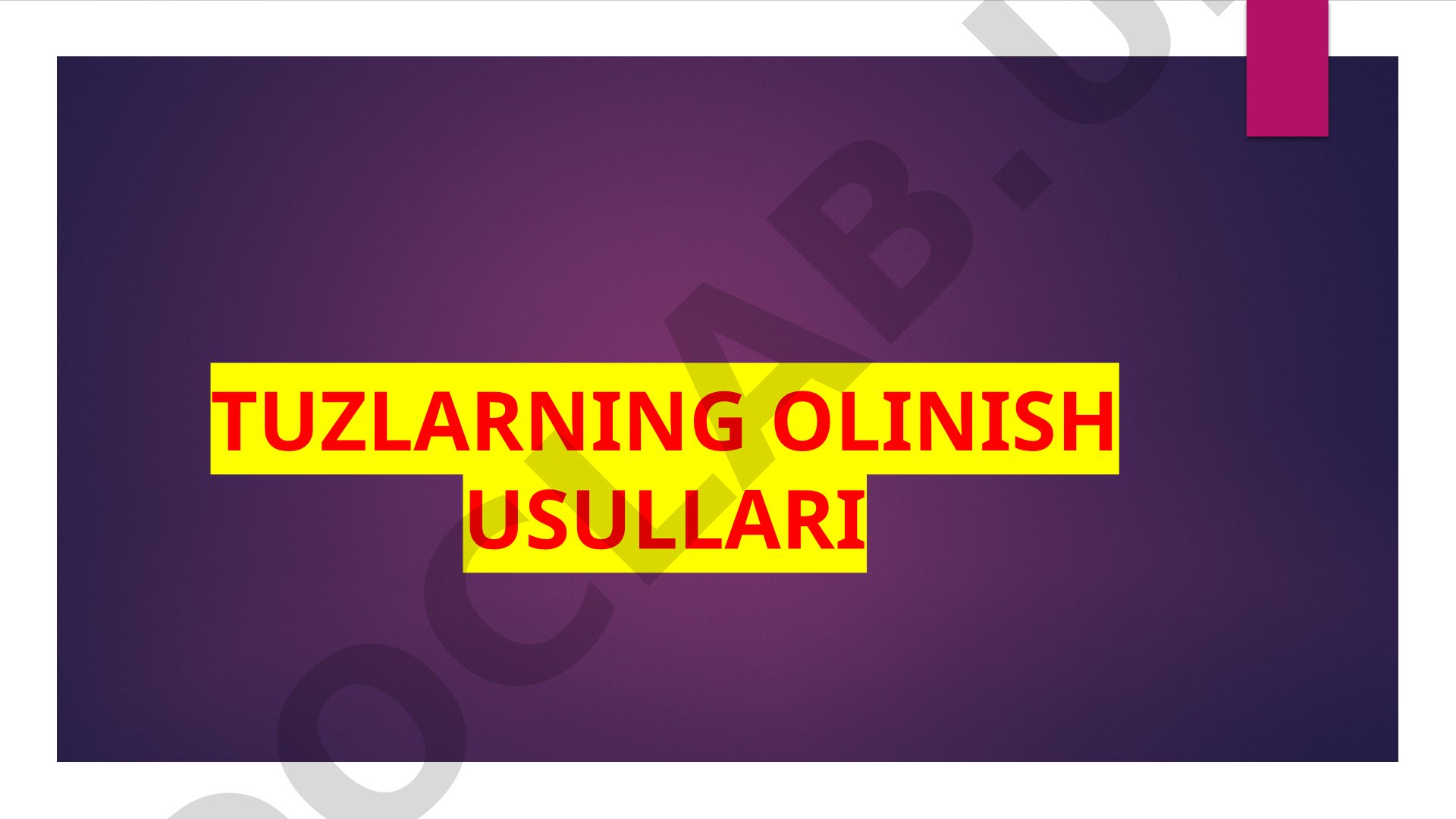 Tuzlarning turlari va ularni laboratoriyada kislota va asoslardan olish usullari