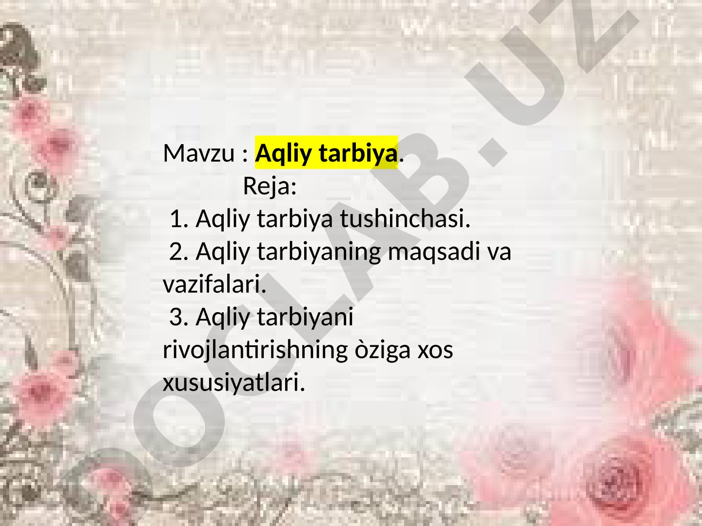 Aqliy tarbiya tushunchasi, maqsadi, vazifalari va rivojlantirish xususiyatlari